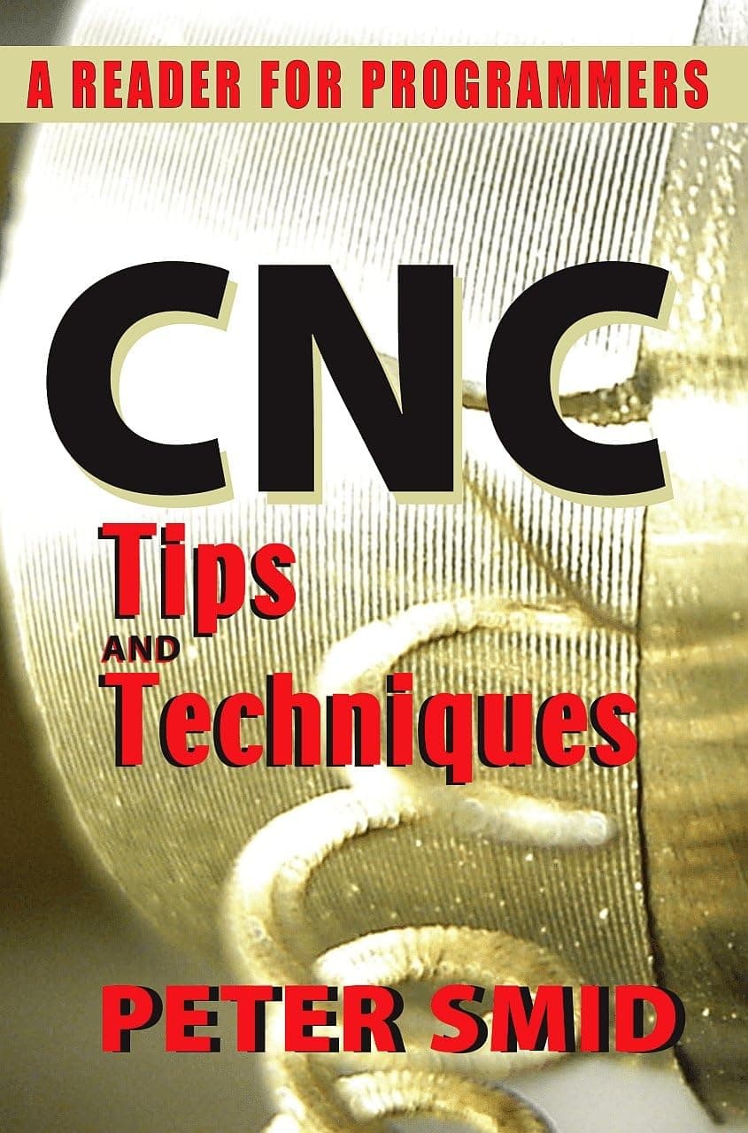 CNC Tips and Techniques: A Reader for Programmers (Volume 1)