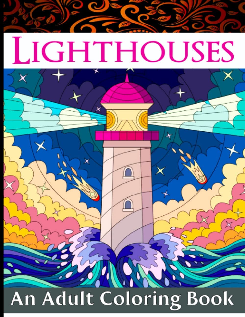 Lighthouses An Adult Coloring Book: Great book for painters, architects, designers, and anyone who love to color landscape drawings and sketches.
