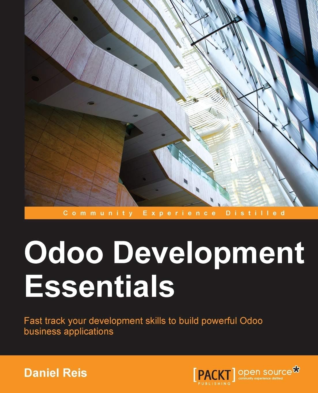 Odoo Development Essentials: Fast Track Your Development Skills to Build Powerful Odoo Business Applications