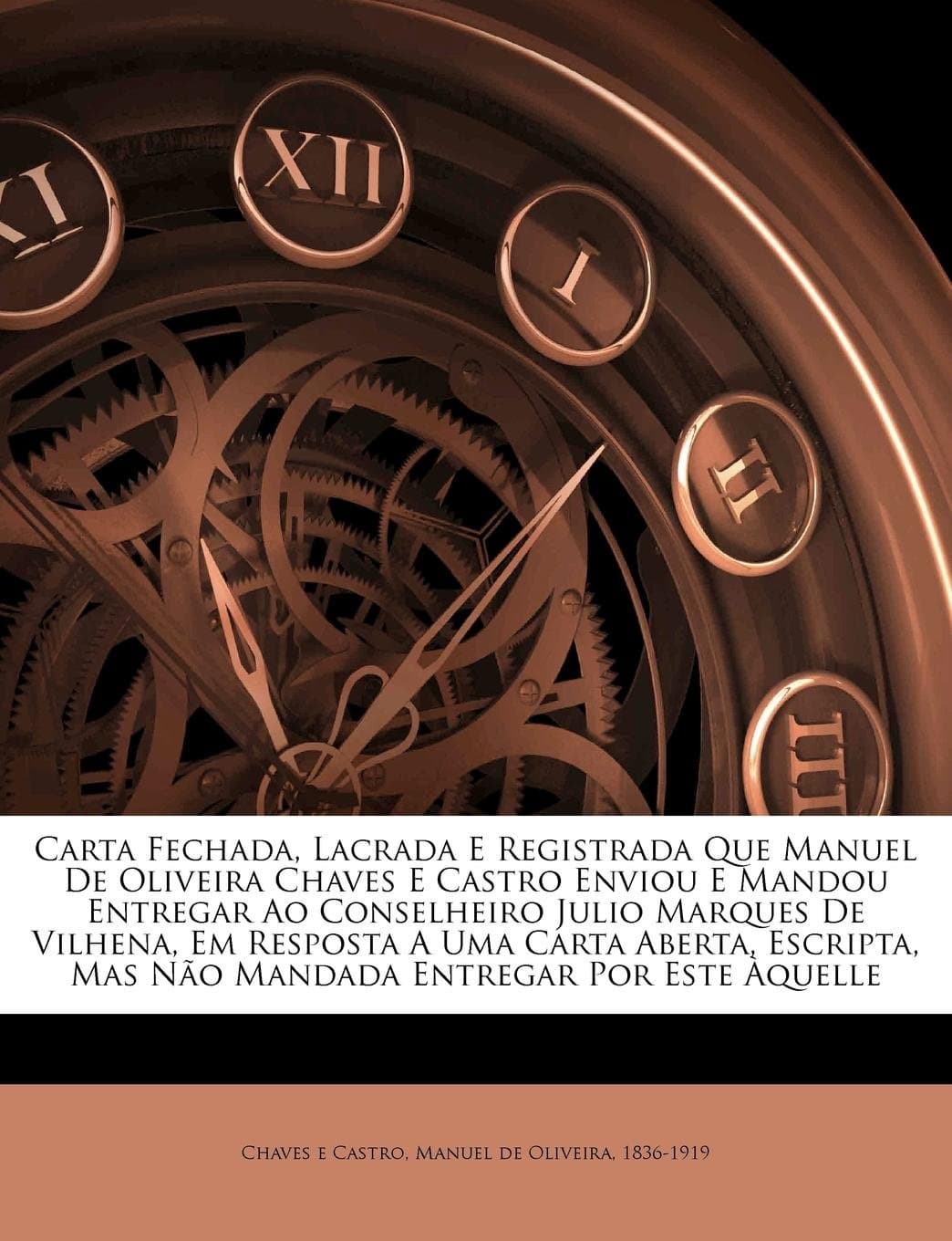 Carta Fechada, Lacrada E Registrada Que Manuel de Oliveira Chaves E Castro Enviou E Mandou Entregar Ao Conselheiro Julio Marques de Vilhena, Em ... Mas Nao Mandada Entregar Por Este Aquelle