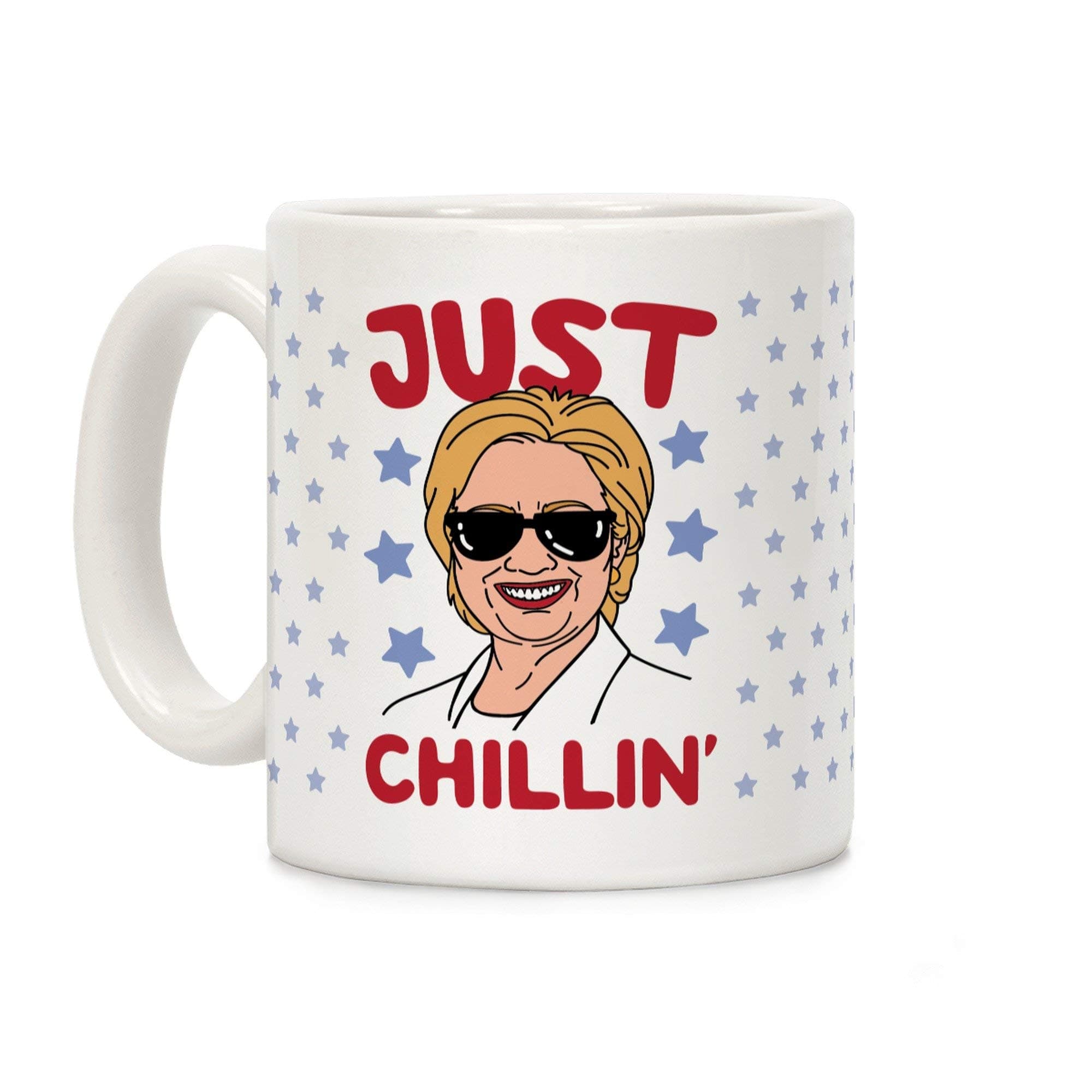 Just Chillin' Hillary Clinton White 11 Ounce Ceramic Coffee Mug