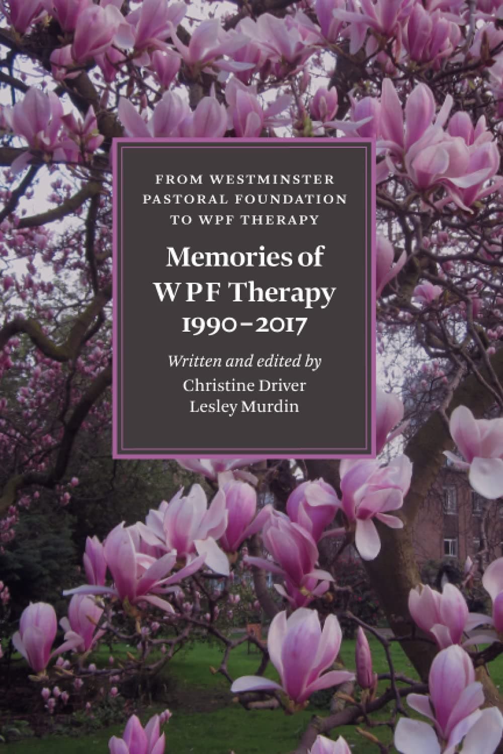 From Westminster Pastoral Foundation to WPF Therapy: Memories of WPF Therapy 1990-2017