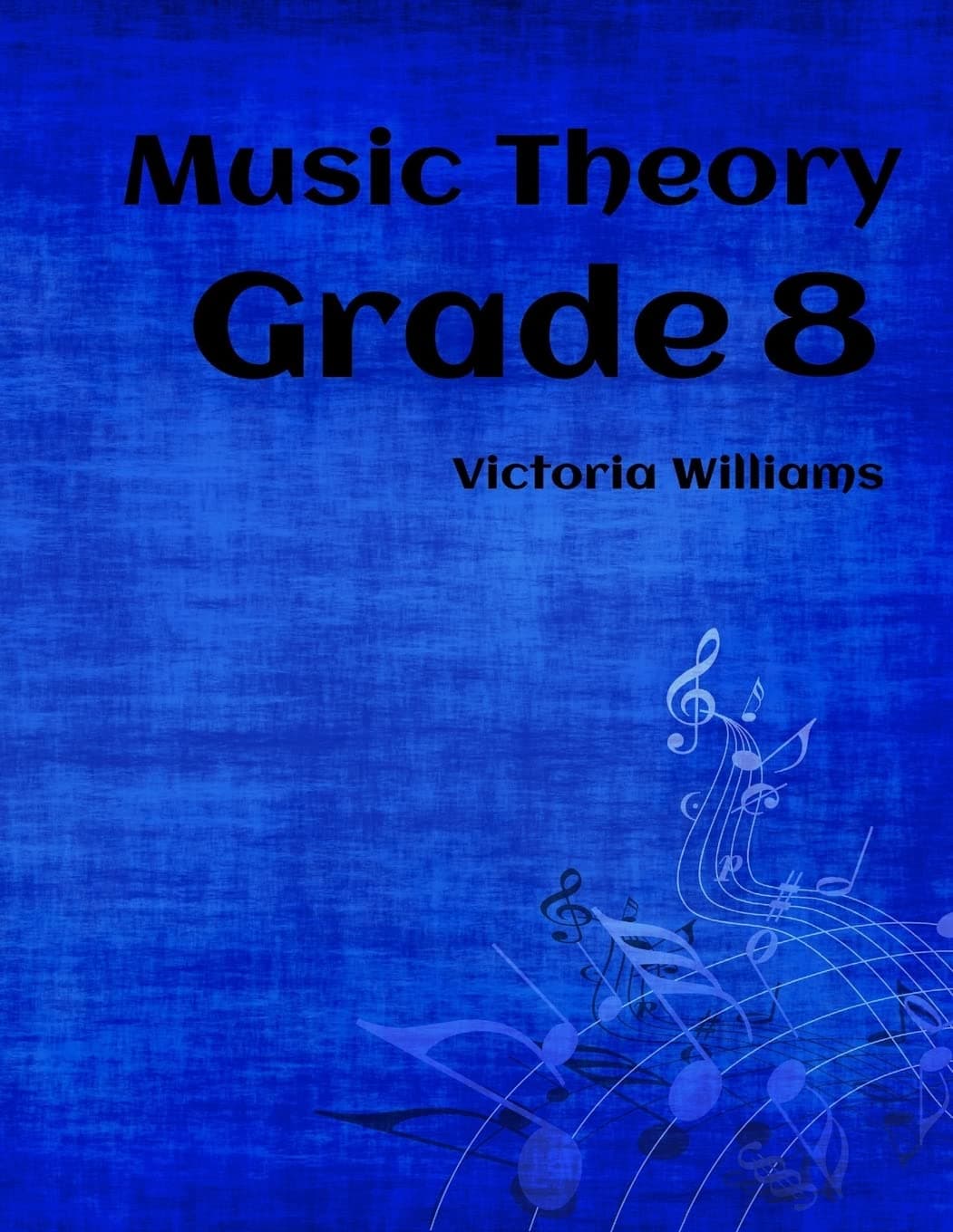 Grade Eight Music Theory: for ABRSM Candidates (MyMusicTheory Complete Courses)