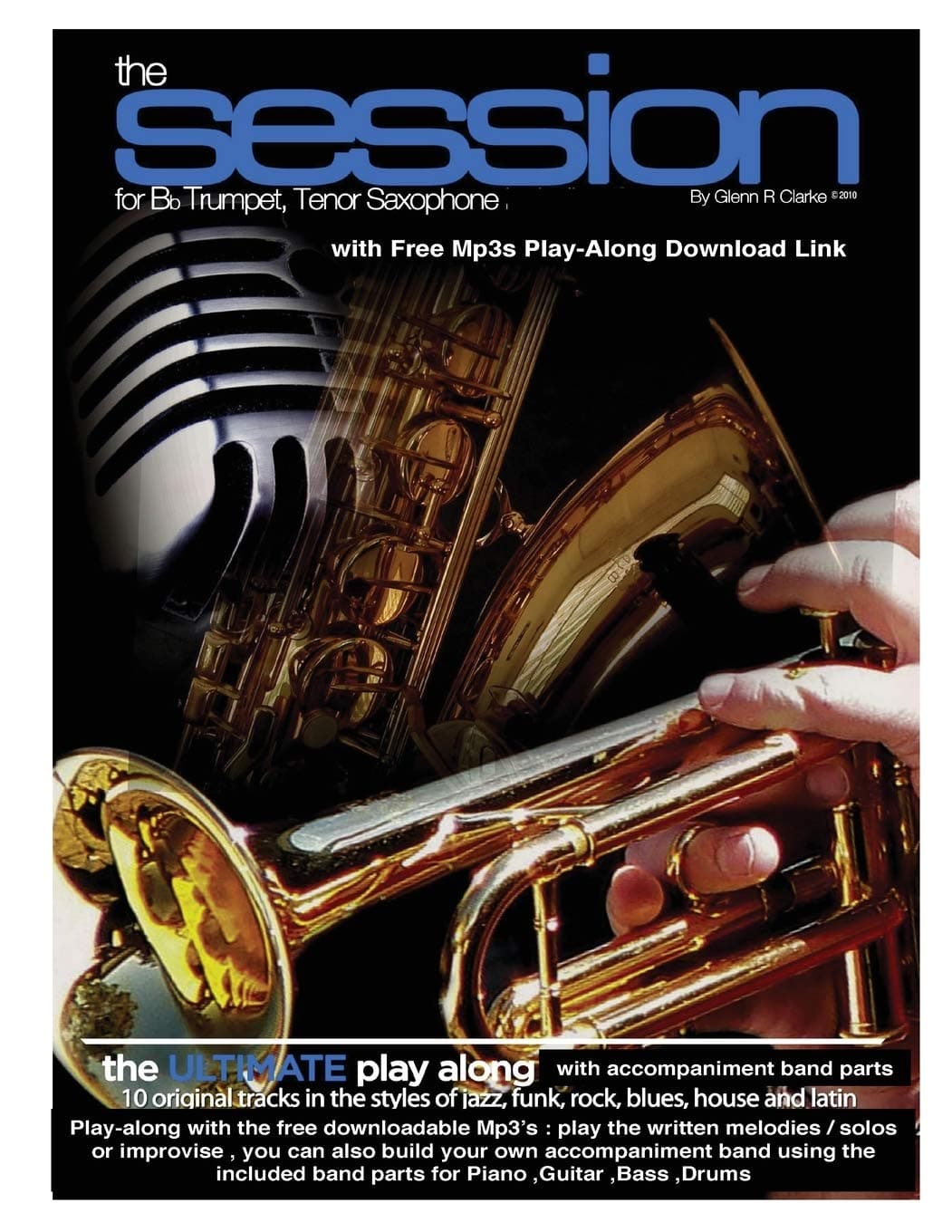 The Session For Bb Trumpet,Tenor Saxophone: The Ultimate Play-Along & Band, for Bb Trumpet, Tenor Saxophone & Bb Clarinet, comes with full parts for Piano, Bass, Guitar, Drums & MP3 play along Tracks