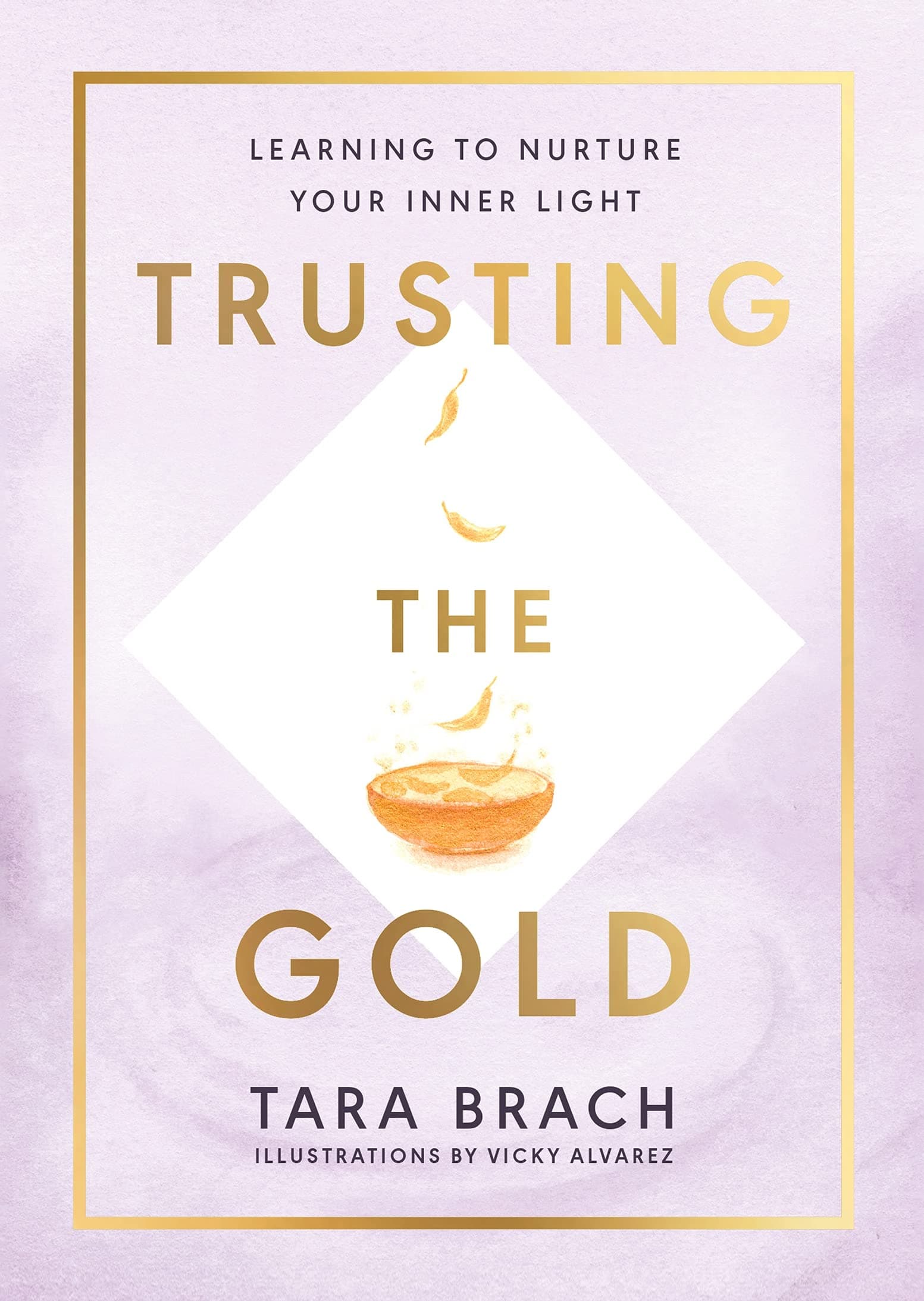 Trusting The Gold: Learning To Nurture Your Inner Light Hardcover – Big Book, 3 June 2021