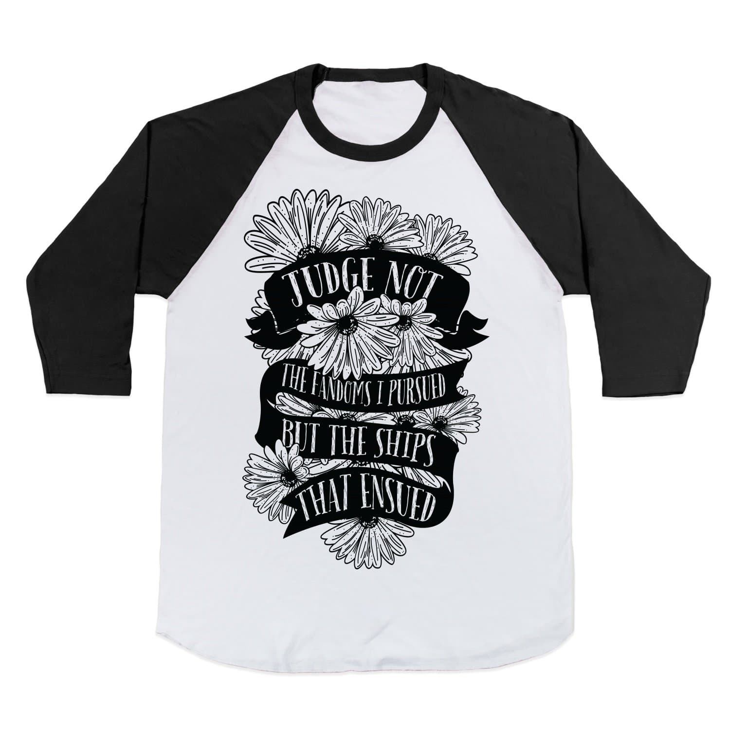 Judge Not The Fandoms I Pursued But The Ships That Ensued Baseball Shirt White L