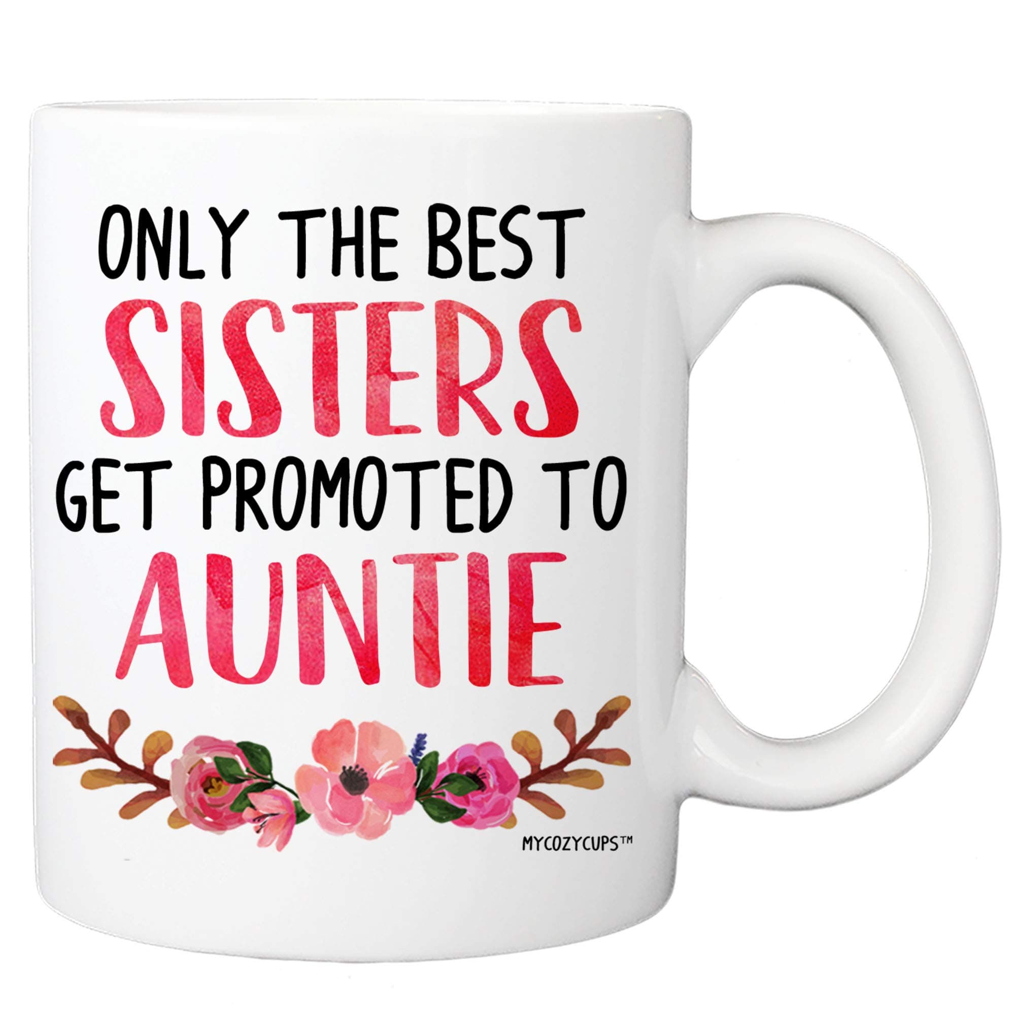 MyCozyCups Baby Reveal Gift For Sister - Only The Best Sisters Get Promoted To Auntie Coffee Mug - Pregnancy Announcement 11oz Gift Idea Cup - New Parents Pregnancy Suprise Announcement Photo Prop Cup