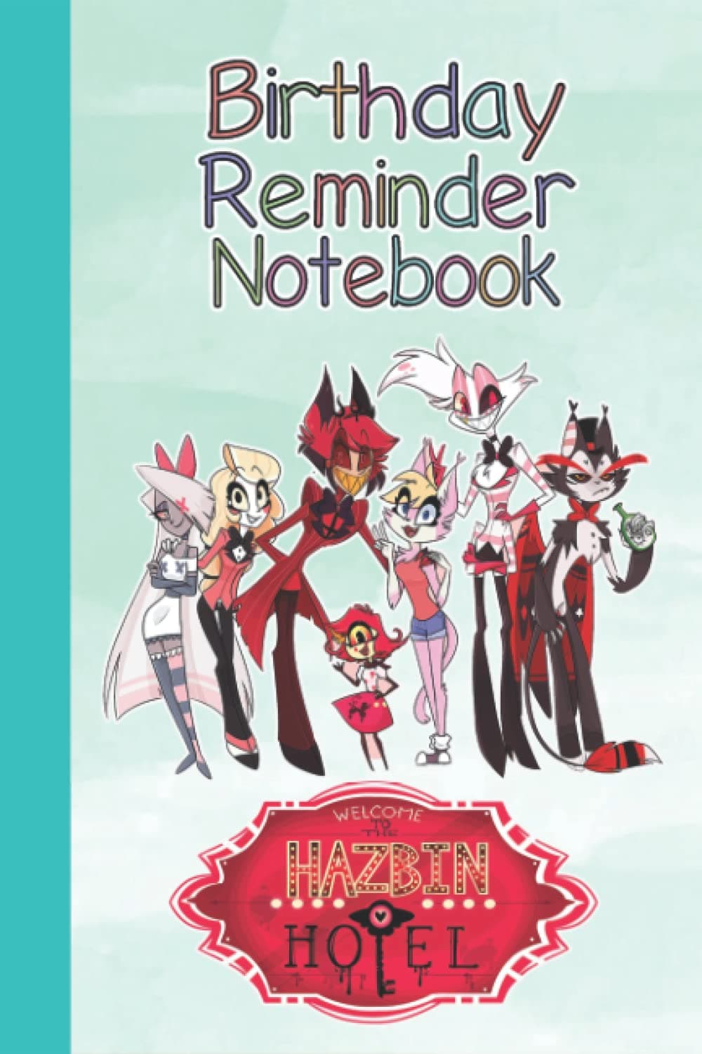 Hazbin Hotel Birthday Reminder Book Merch: Hazbin Hotel Special Day Reminders Book | Hazbin Hotel Notebook for recording birthdays, anniversaries or any special event With 6x9 inches (114 Pages)