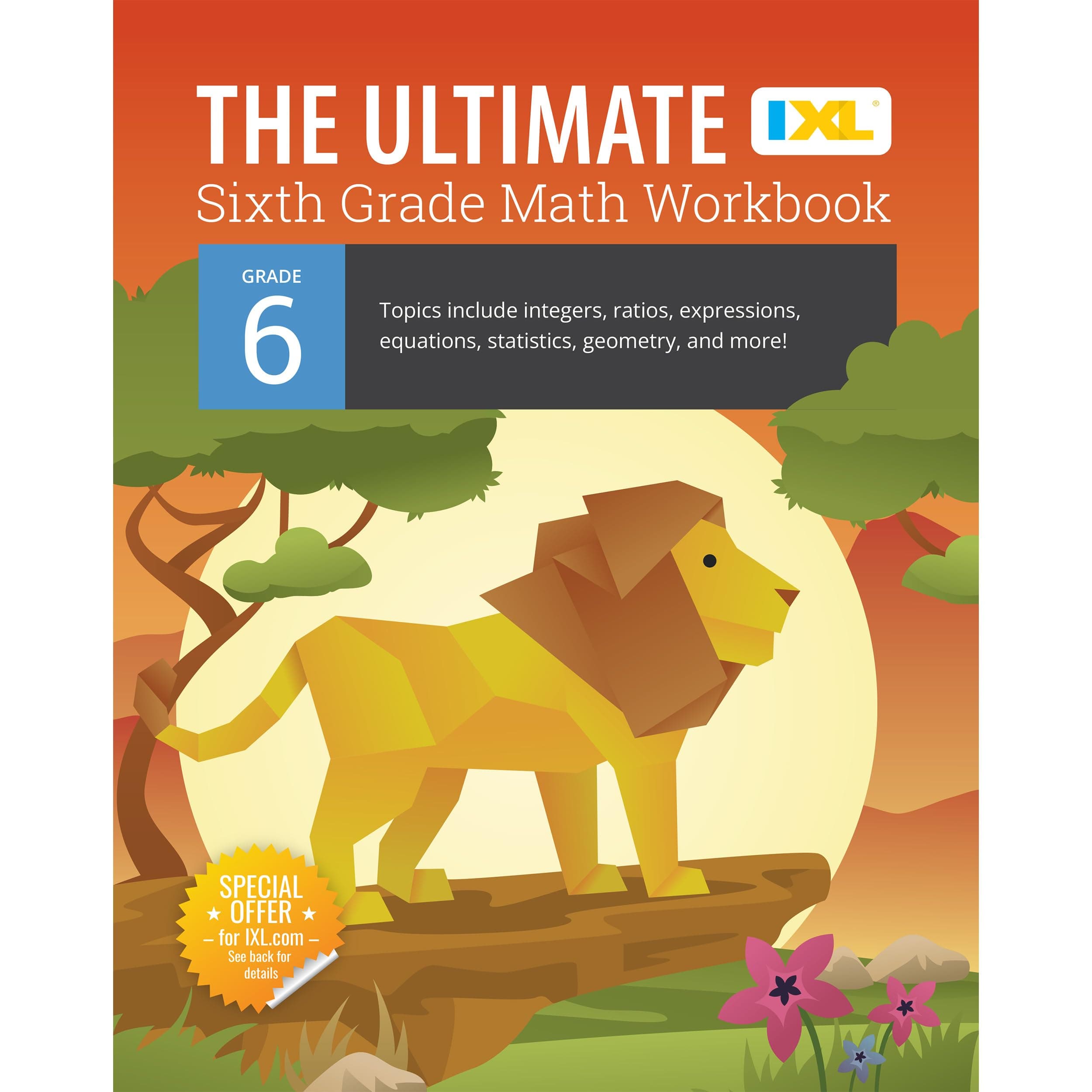 The IXL Ultimate 6th Grade Math Workbook, Activity Book for Kids Ages 11-12 Covering Geometry, Statistics, Equations, Integers, Ratio, and More Mathematics (IXL Ultimate Workbooks)