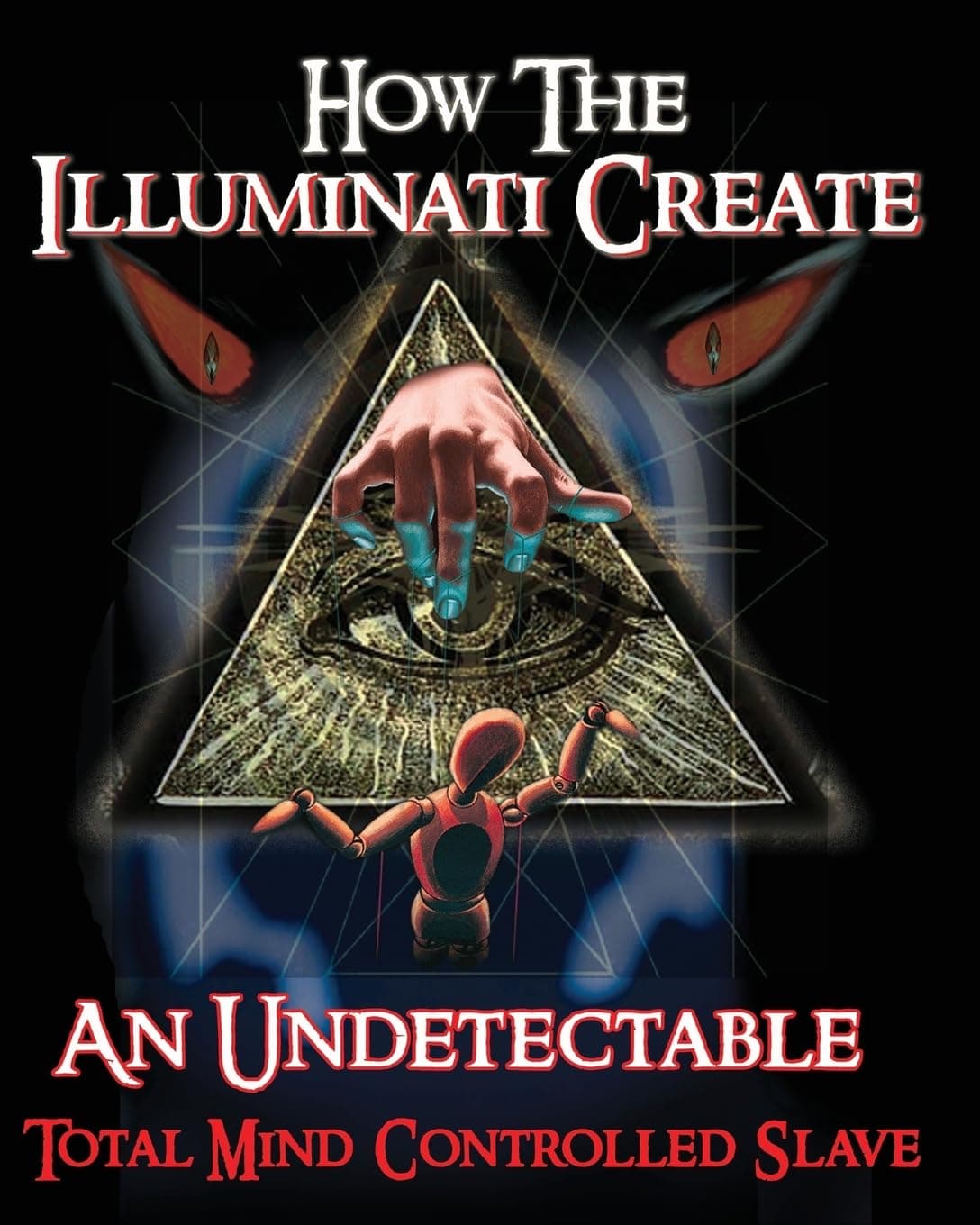 How The Illuminati Create An Undetectable Total Mind Controlled Slave (Volume 4)