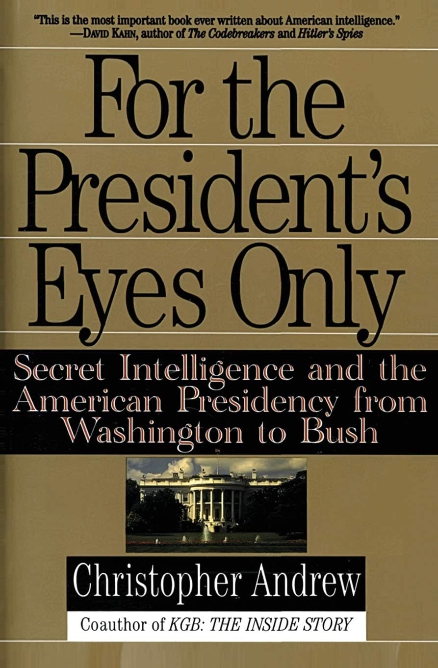 For the President's Eyes Only: Secret Intelligence and the American Presidency from Washington to Bush – The Authoritative History Acclaimed by David Kahn Paperback – March 1, 1996