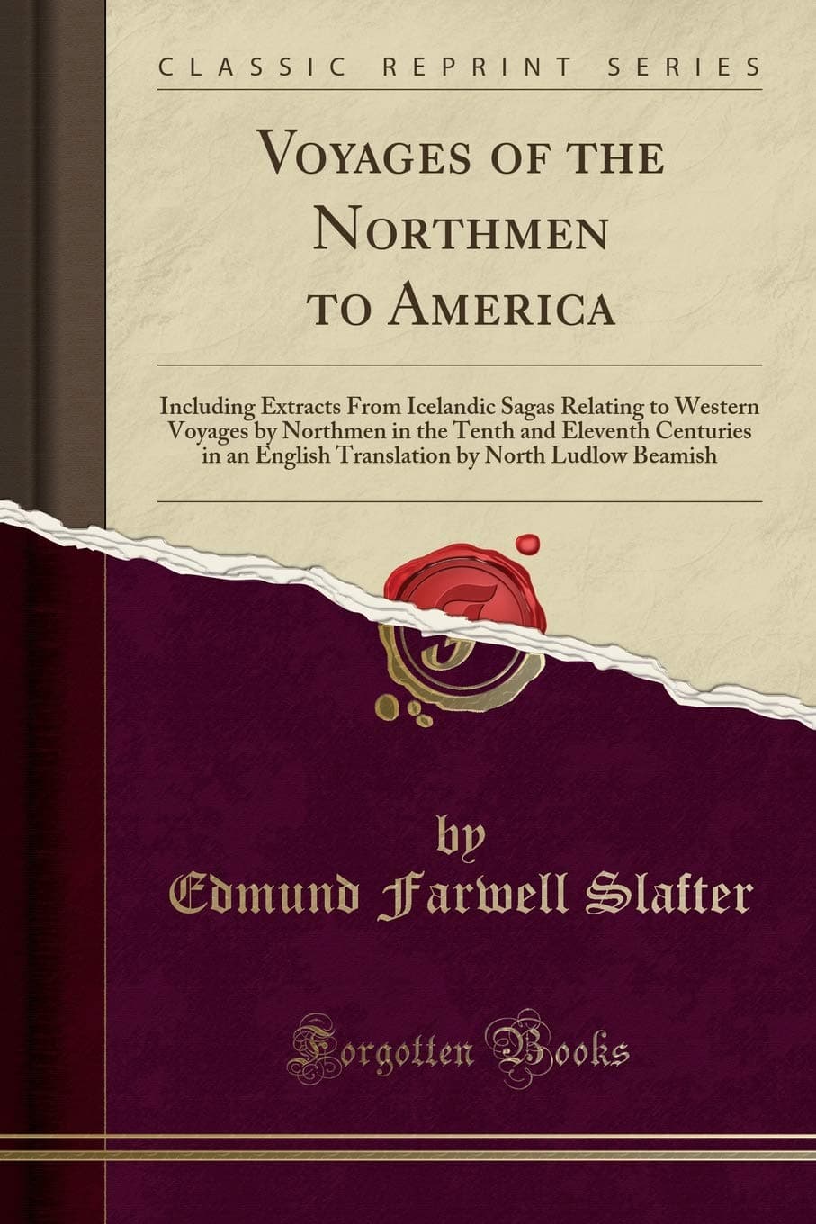 Voyages of the Northmen to America: Including Extracts from Icelandic Sagas Relating to Western Voyages by Northmen in the Tenth and Eleventh ... by North Ludlow Beamish (Classic Reprint)