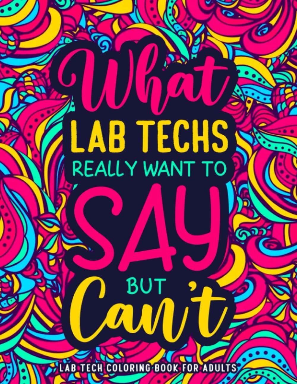 Lab Tech Coloring Book for Adults: A Funny Appreciation Gift for Lab Techs & Lab Scientists Women & Men for Relaxation