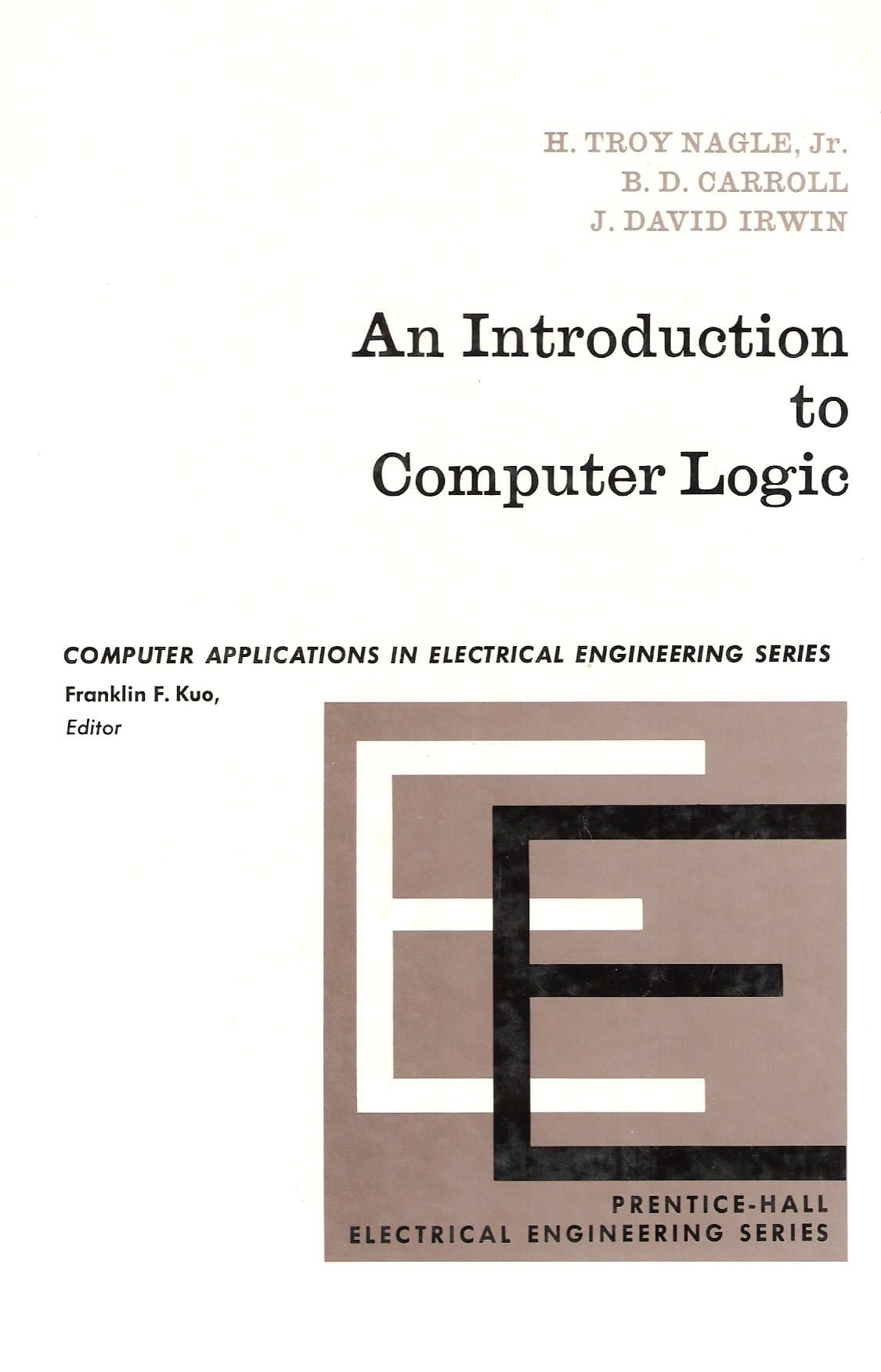 An Introduction to Computer Logic (Prentice-Hall computer applications in electrical engineering series)