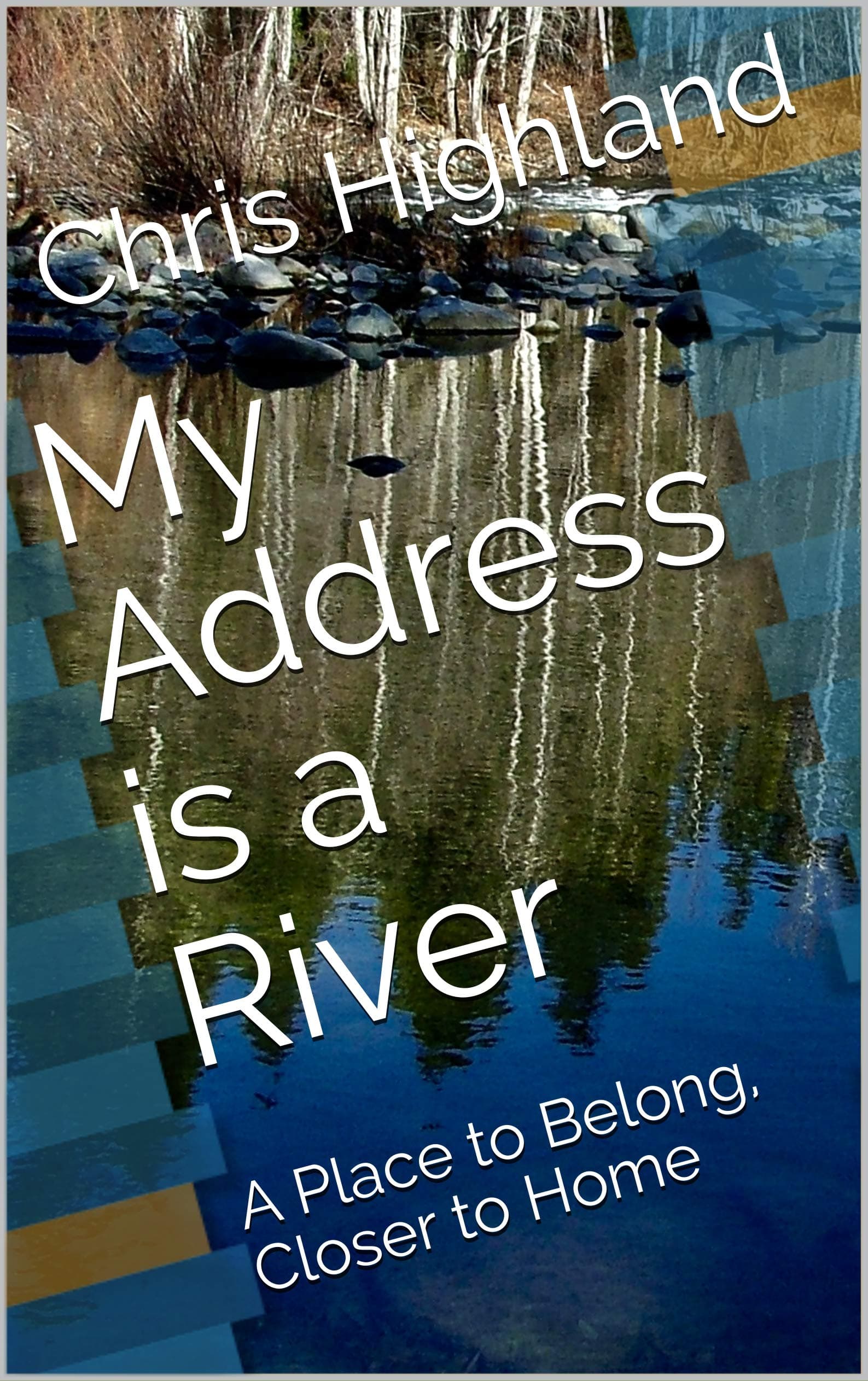 My Address is a River: A Place to Belong, Closer to Home