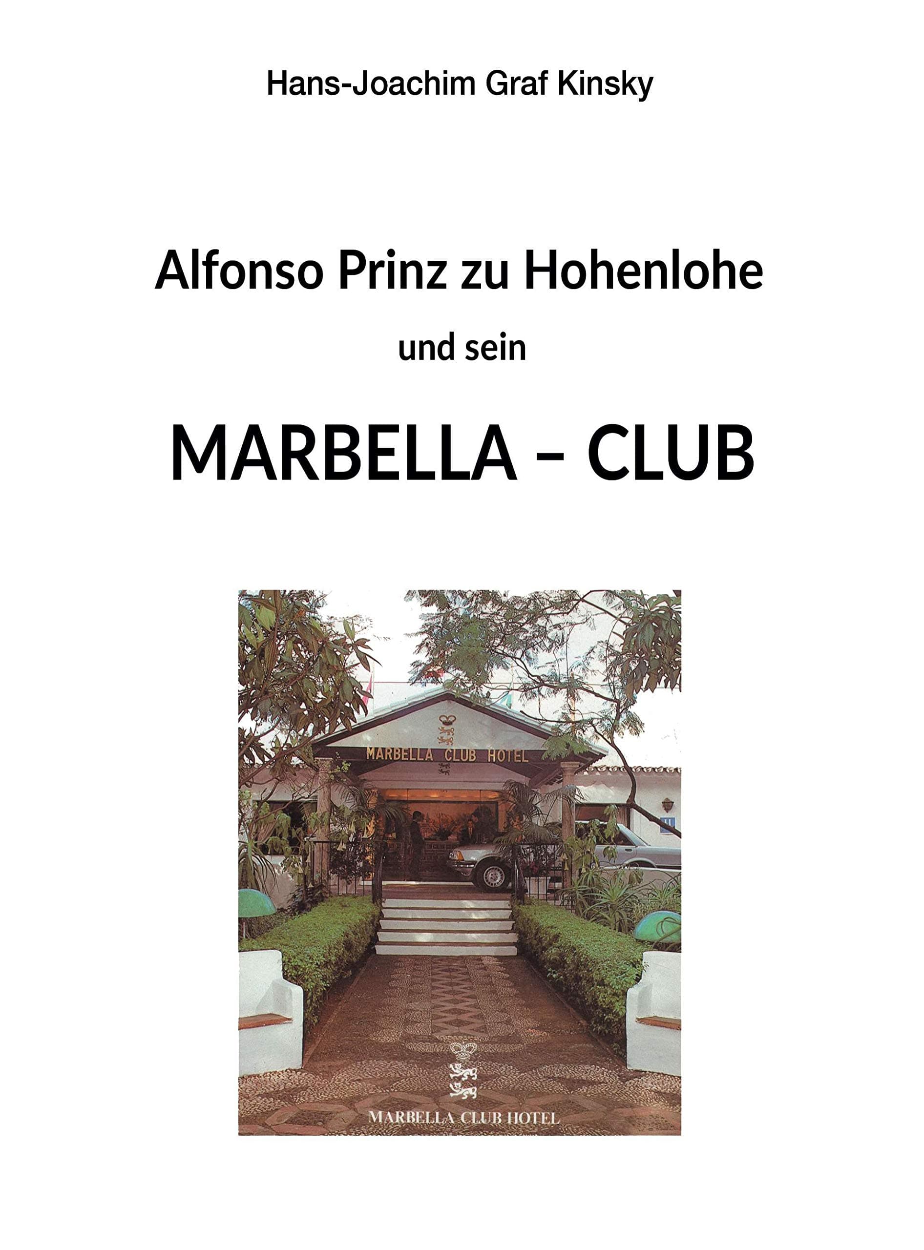 Alfonso Prinz zu Hohenlohe und sein Marbella Club (German Edition)
