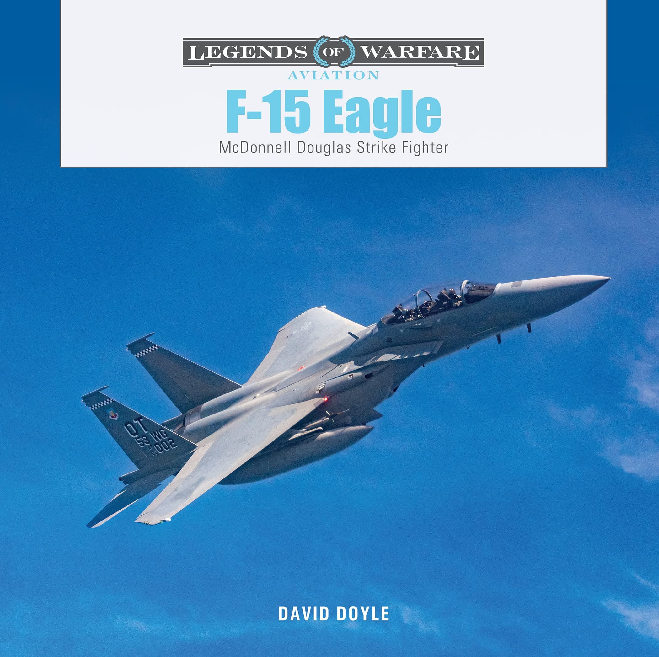F-15 Eagle: McDonnell Douglas Strike Fighter: 62 (Legends of Warfare: Aviation)