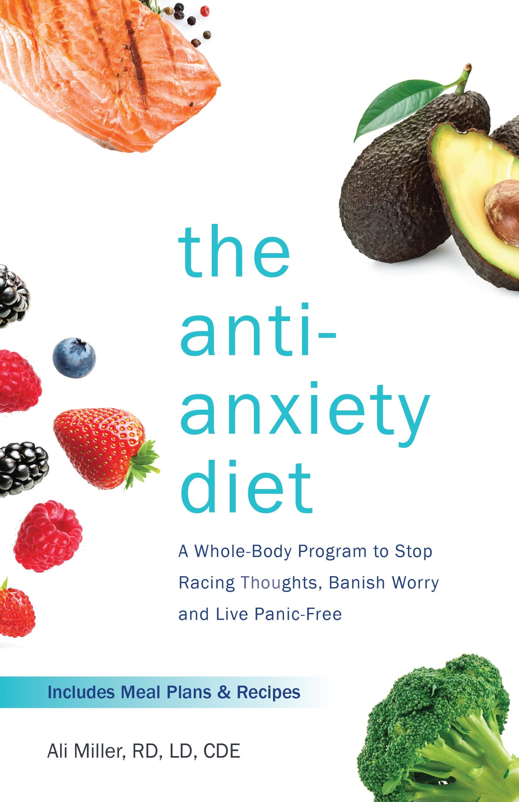 Ulysses Press The Anti-anxiety Diet: A Whole Body Program to Stop Racing Thoughts, Banish Worry and Live Panic-Free