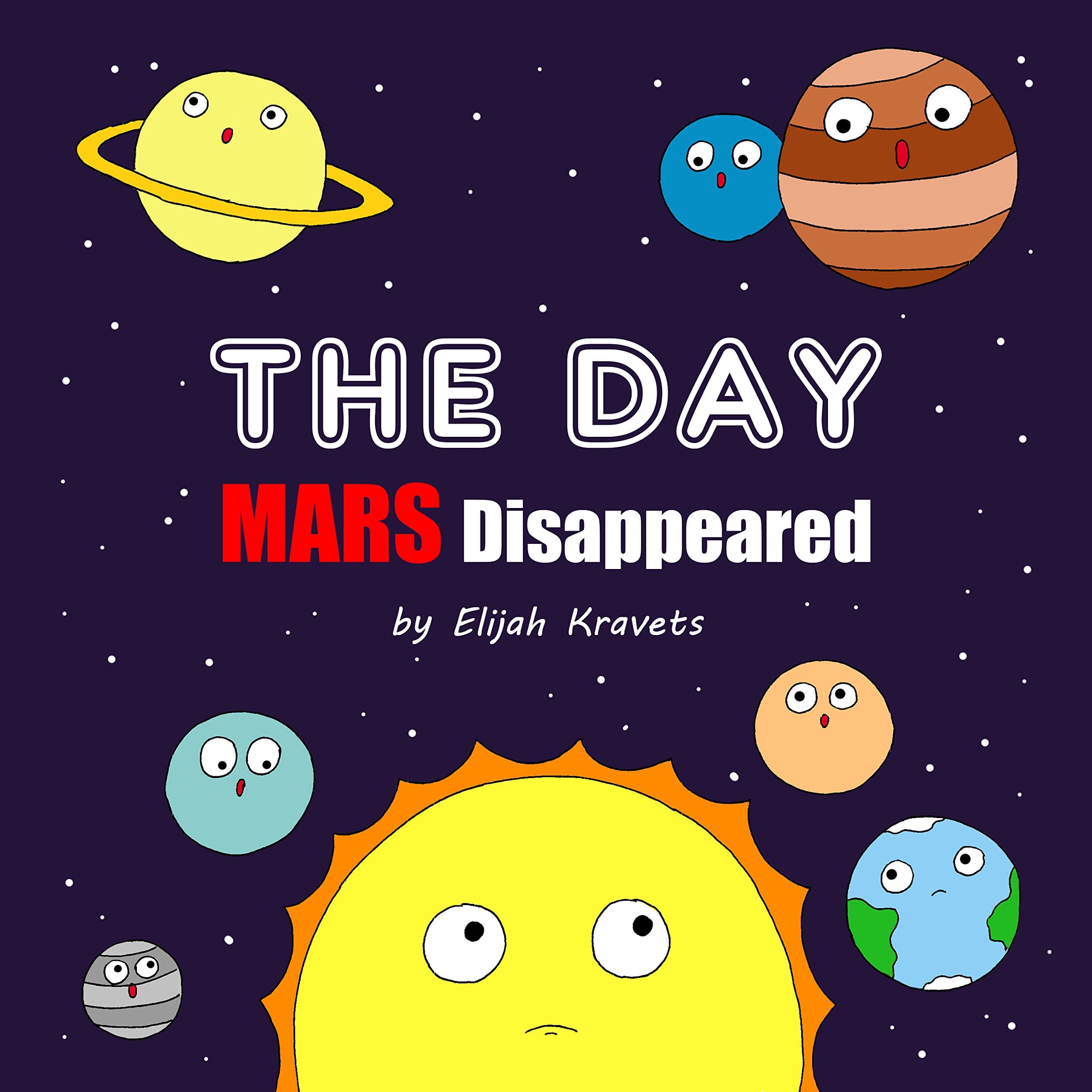 Children's Picture Book: THE DAY Mars Disappeared: Astronomy for kids, Kids solar system book, planet books, space books, solar system book, space kids book Kindle Edition