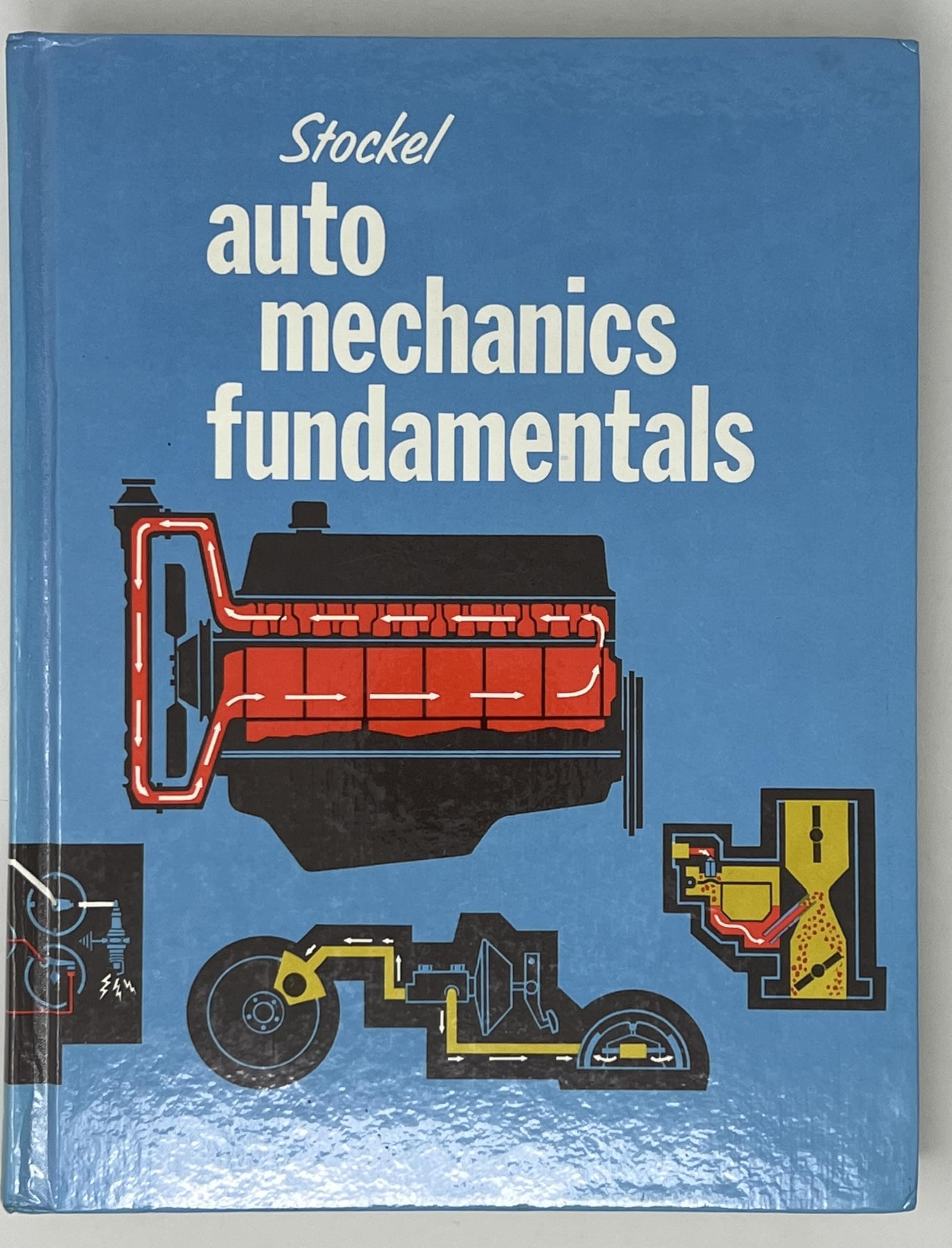 Auto Mechanics Fundamentals (How and Why of the Design, Construction and Operation of Automotive Units)