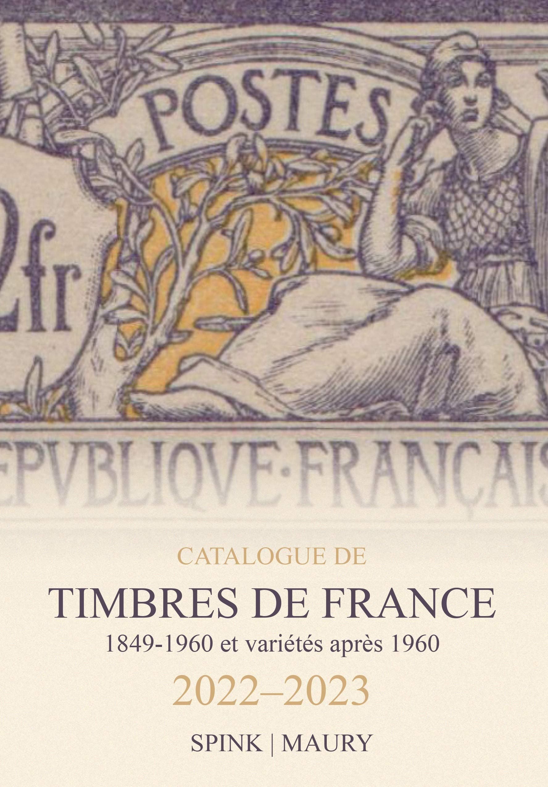 Spink Maury Catalogue de Timbres de France 2022-2023: 1849-1960 Et Varietes Apris 1960