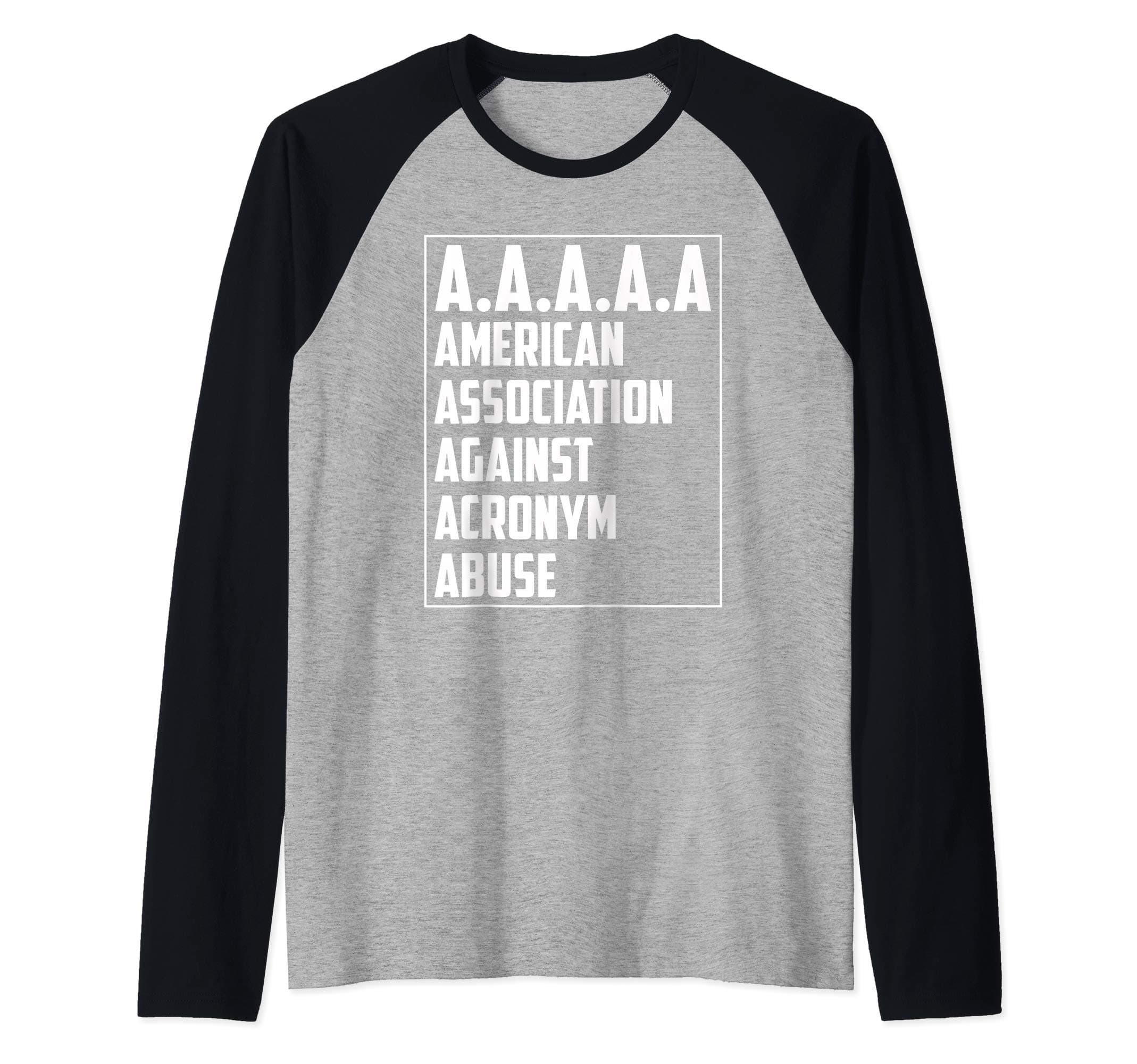American Association Against Acronym Abuse - Funny AAAAAA Raglan Baseball Tee