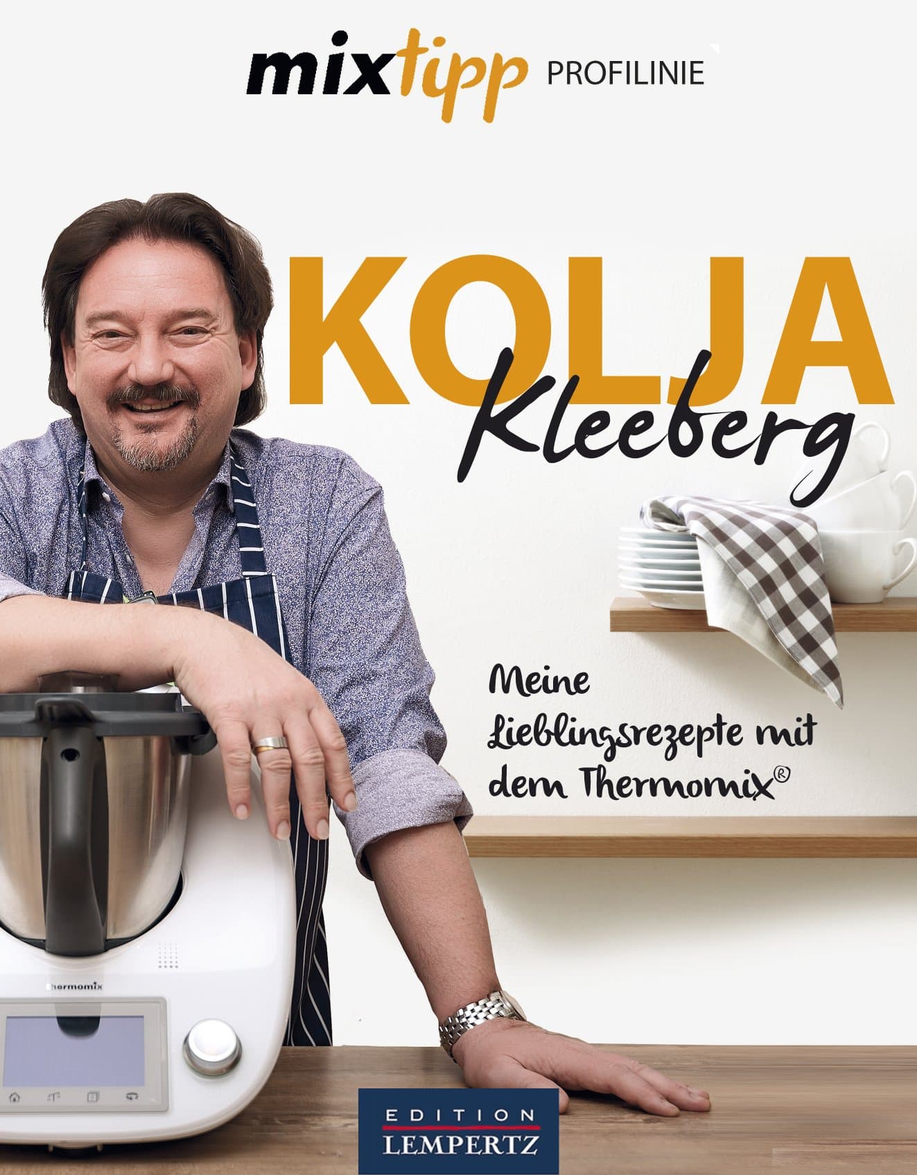Kolja Kleeberg - Meine Rezepte: Meine Lieblingsrezepte mit dem Thermomix®