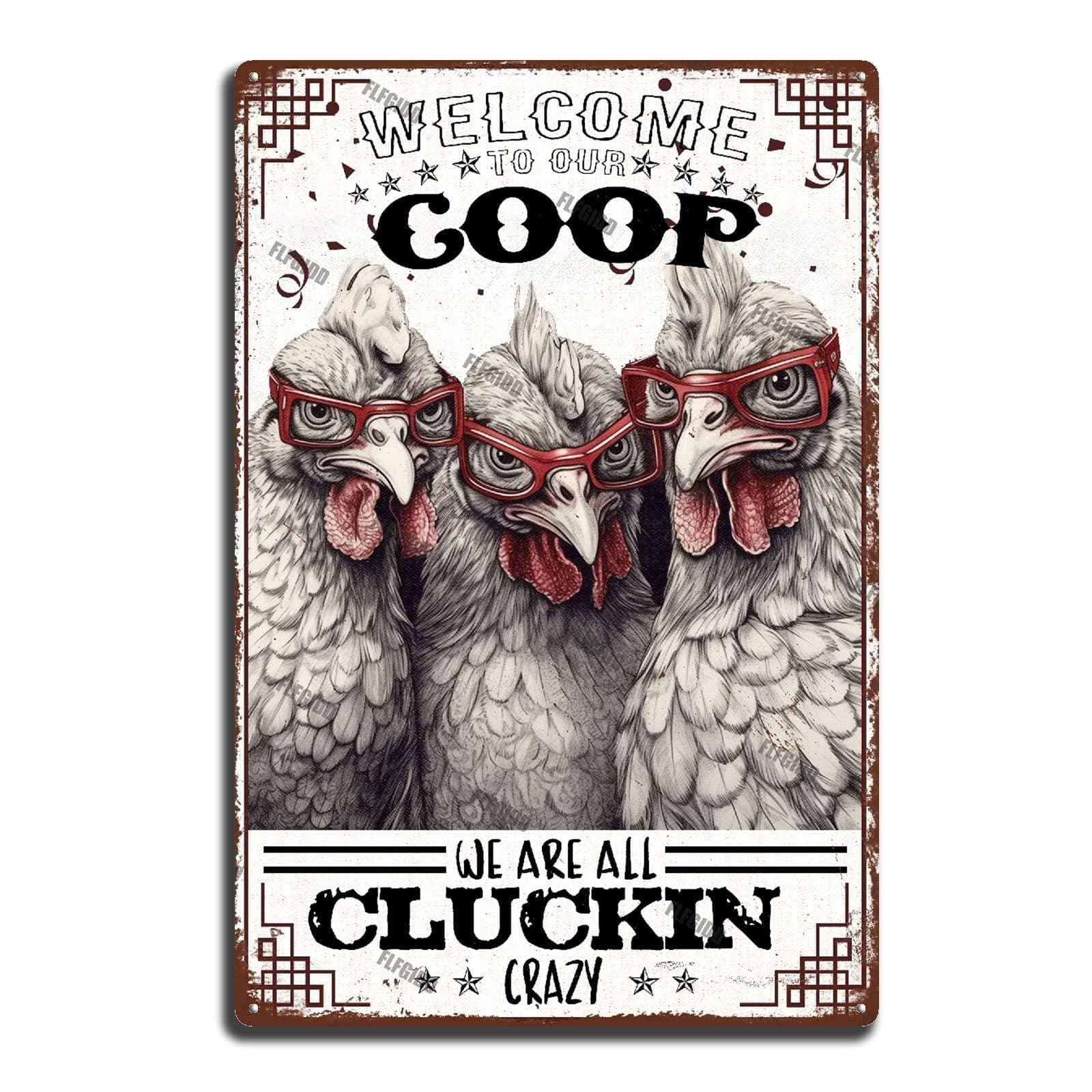 FLFGIDD Metal Poster Signs Welcome to Our Chicken Coop We are All Cluckin Crazy Chicken Coop Decor Bathroom Garden Retro Store Cafe 8x12inch
