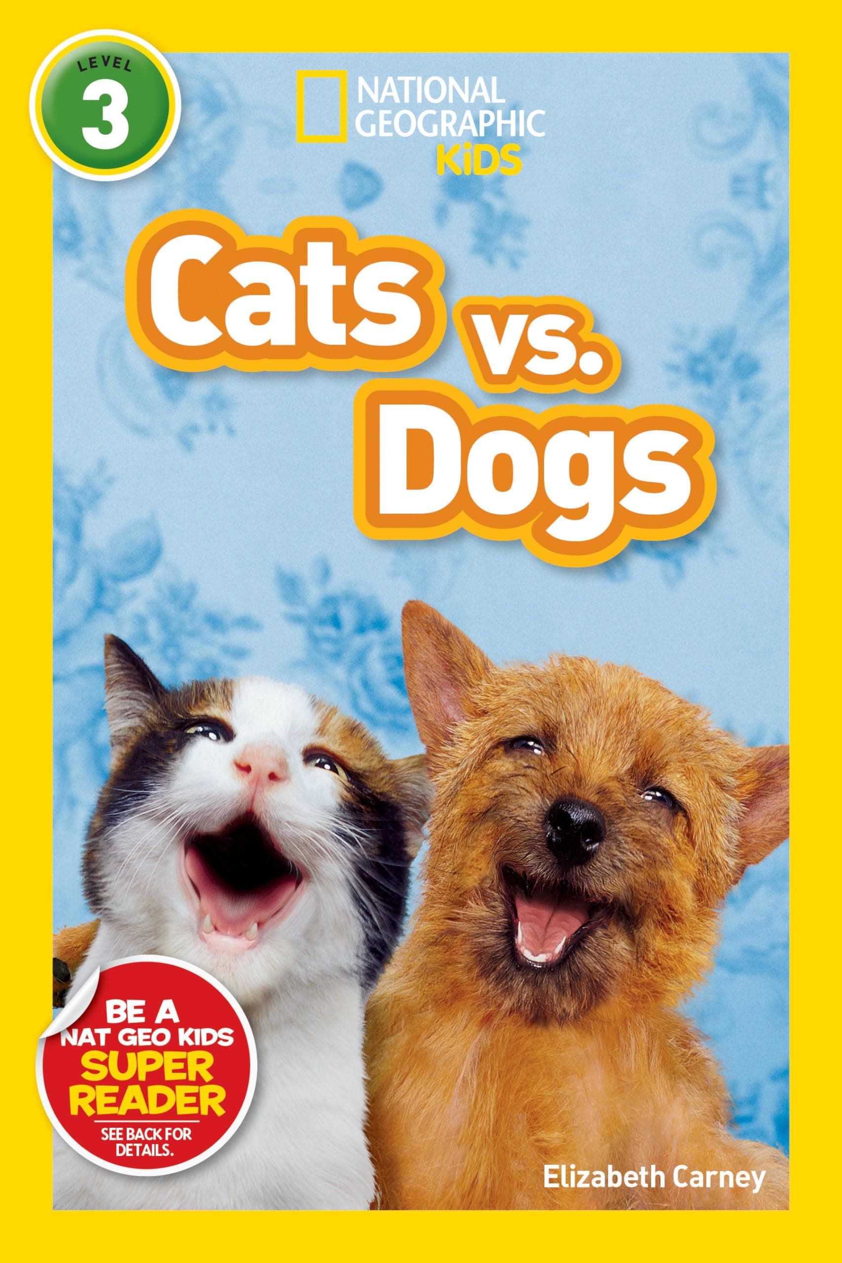 Cats vs. Dogs (National Geographic Kids Readers, Level 3)