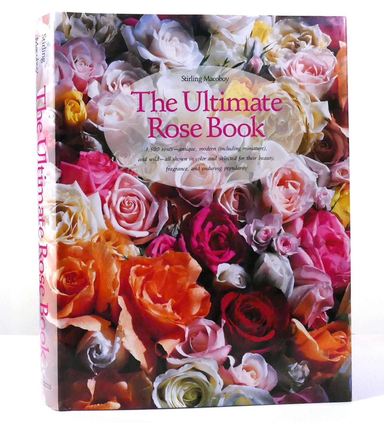 The Ultimate Rose Book (Including Miniature, and Wild-All Shown in Color and Selected for Their Beauty, Fragrance, and)