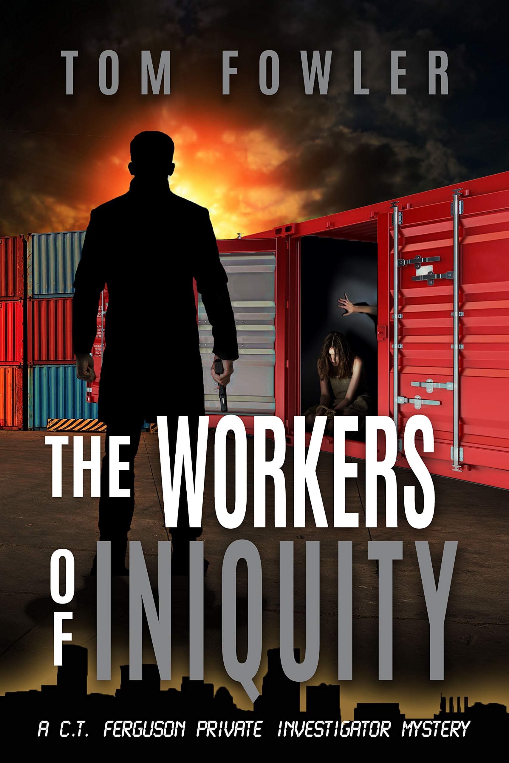 The Workers of Iniquity: A C.T. Ferguson Private Investigator Mystery (The C.T. Ferguson Mystery Novels Book 3)
