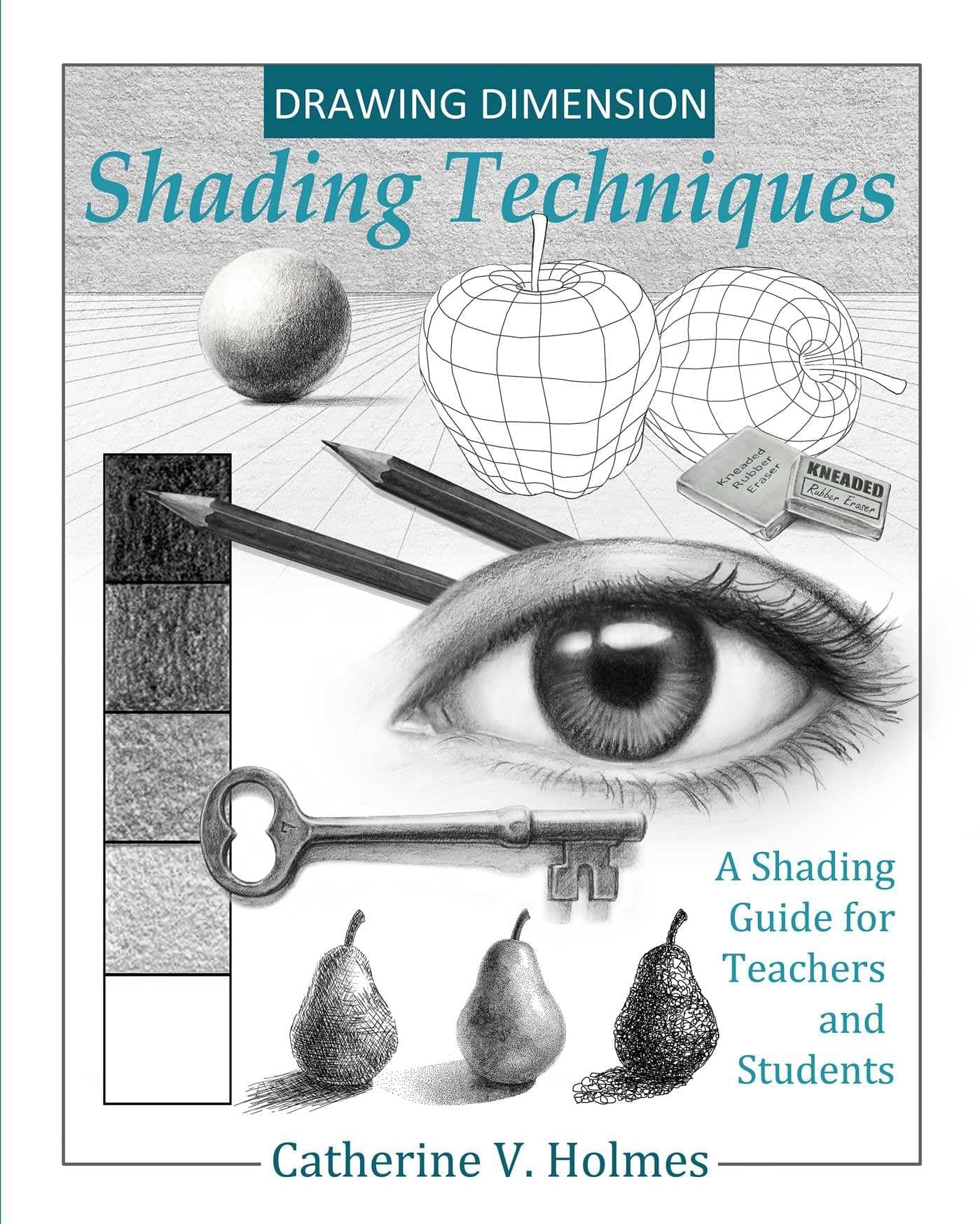 Drawing Dimension - Shading Techniques: A Shading Guide for Teachers and Students: A Shading Guide for Teachers and Students - How to: 4 (How to Draw Cool Stuff)