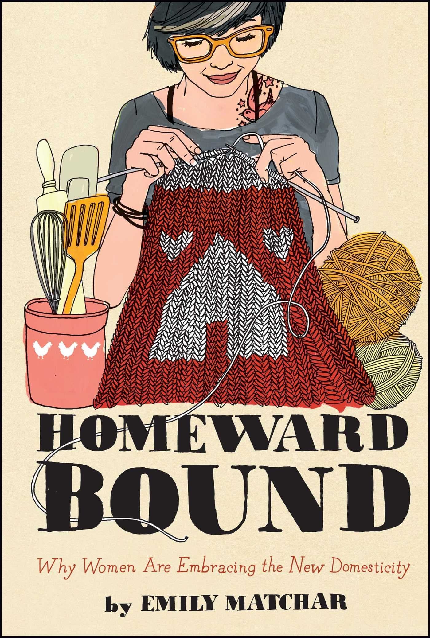 Homeward Bound: Why Women Are Embracing the New Domesticity (Night Glow Board Books)