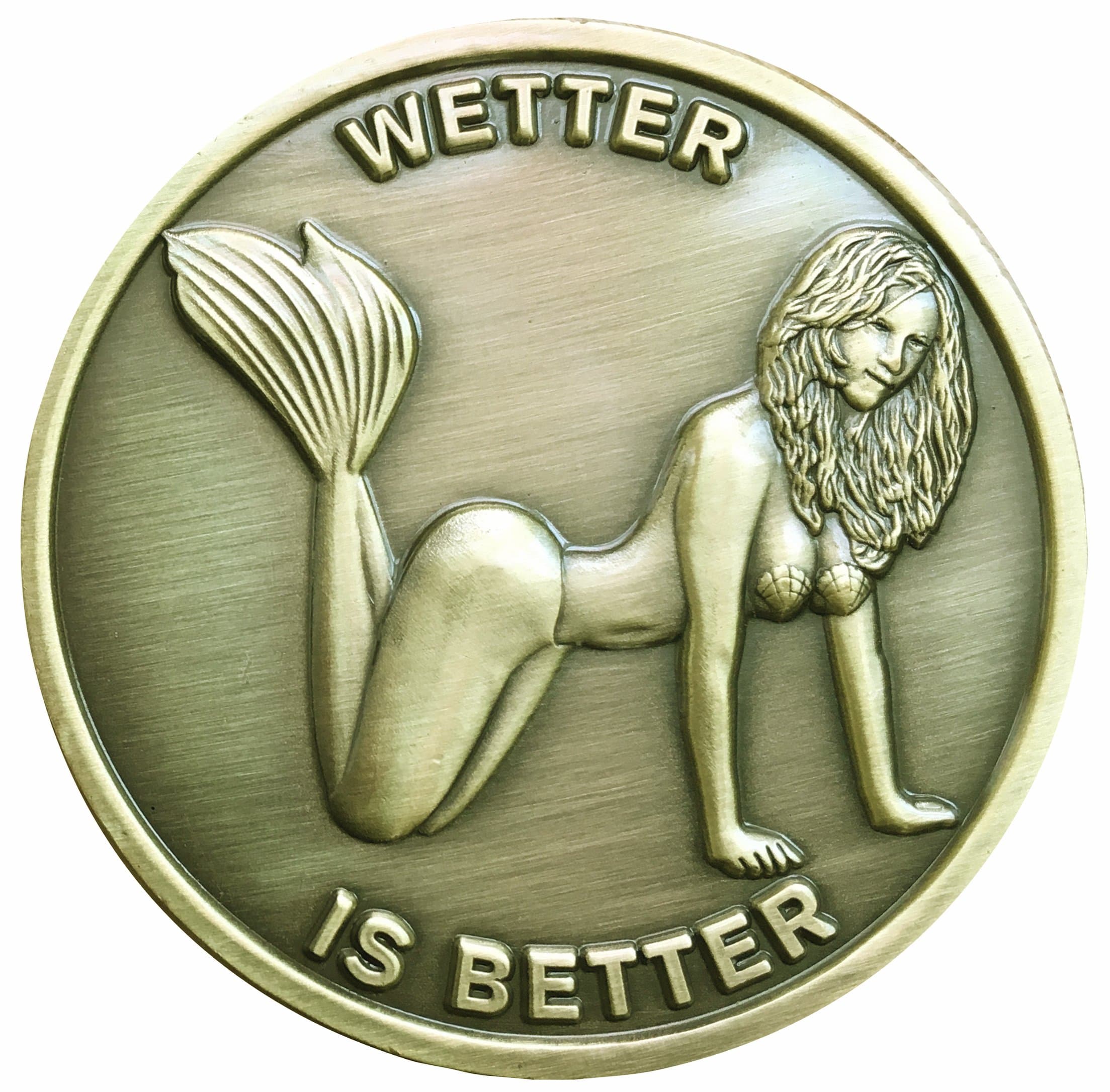 Wetter is Better Good Luck Heads Tails Challenge Coin