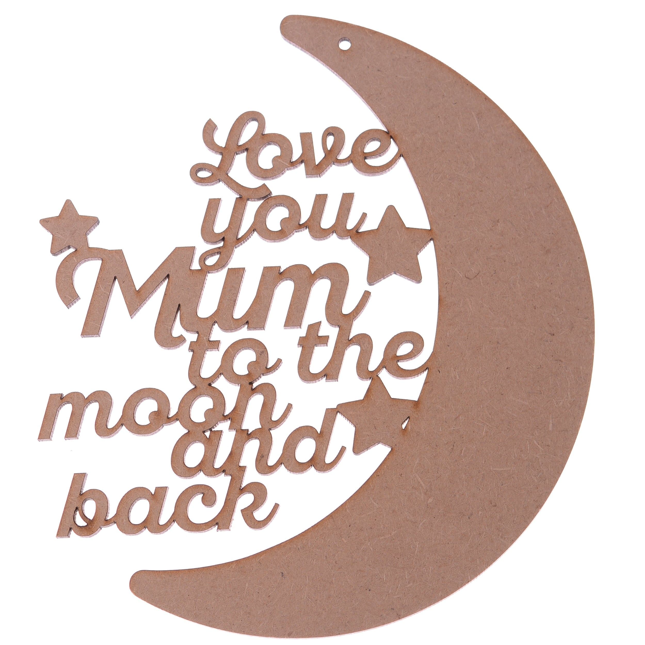 Wooden MDF 'Love You Mum To The Moon and Back' Mothers Day Gift