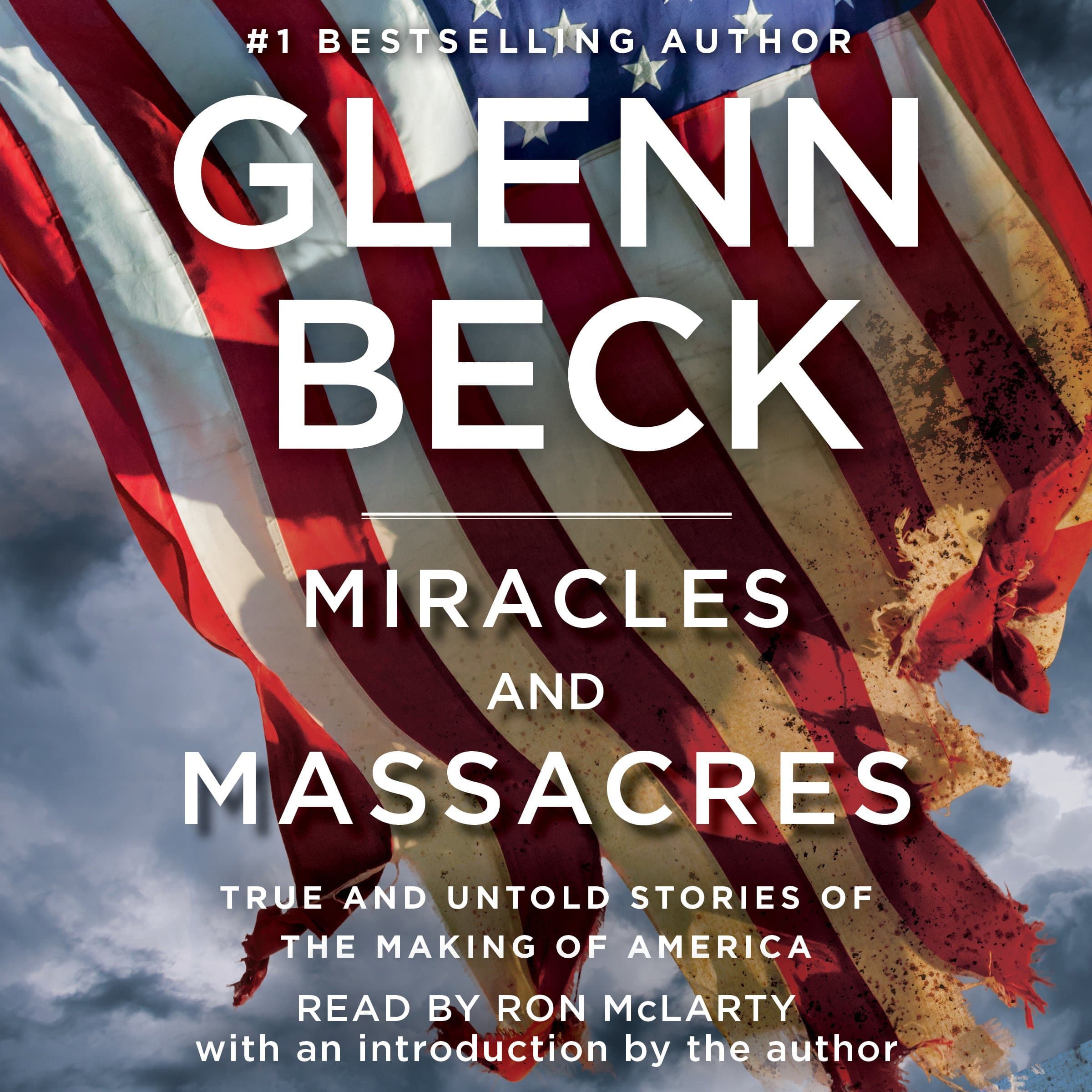 Miracles and Massacres: True and Untold Stories of the Making of America