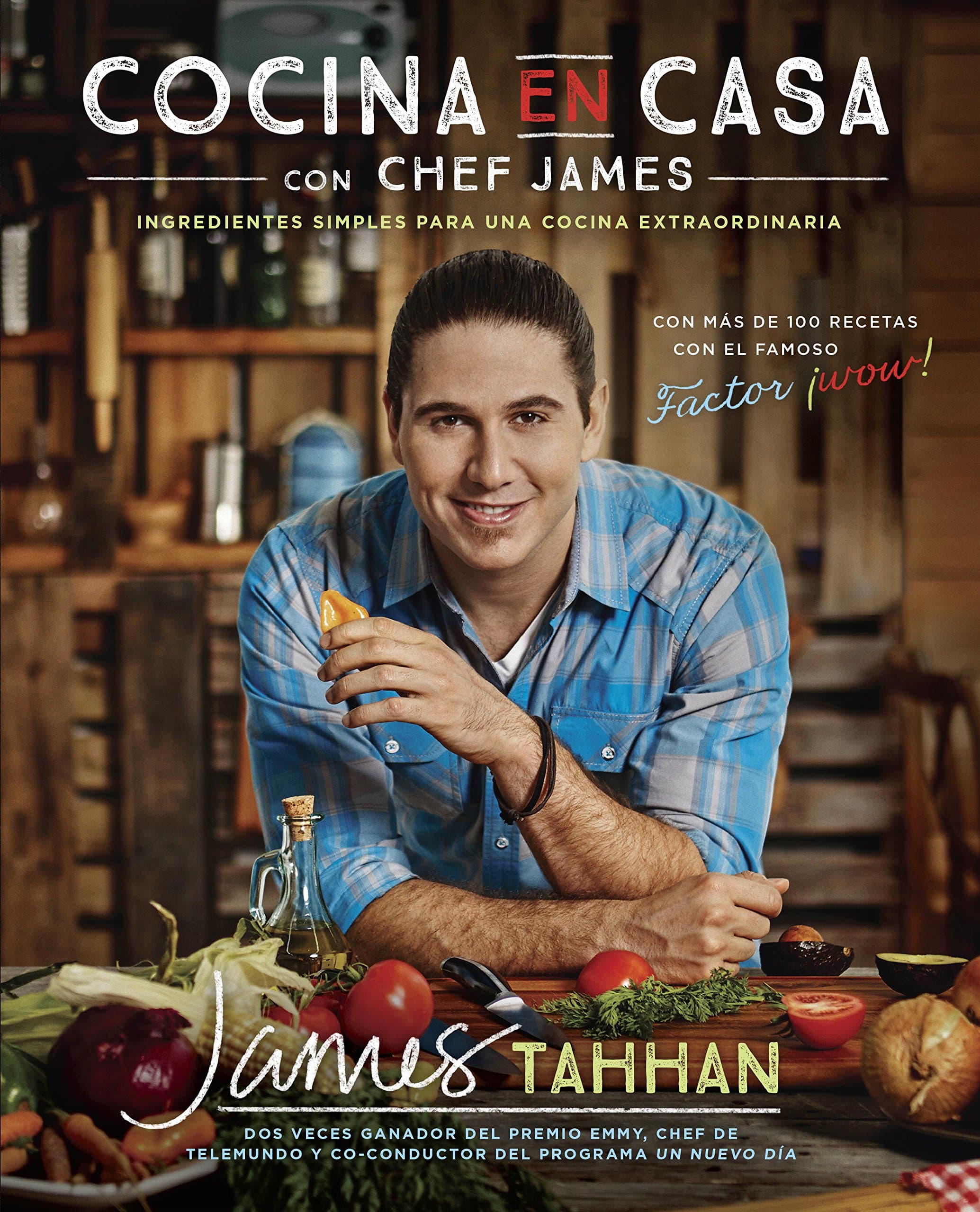 Cocina En Casa Con Chef James: Ingredientes simples para una cocina extraordinaria