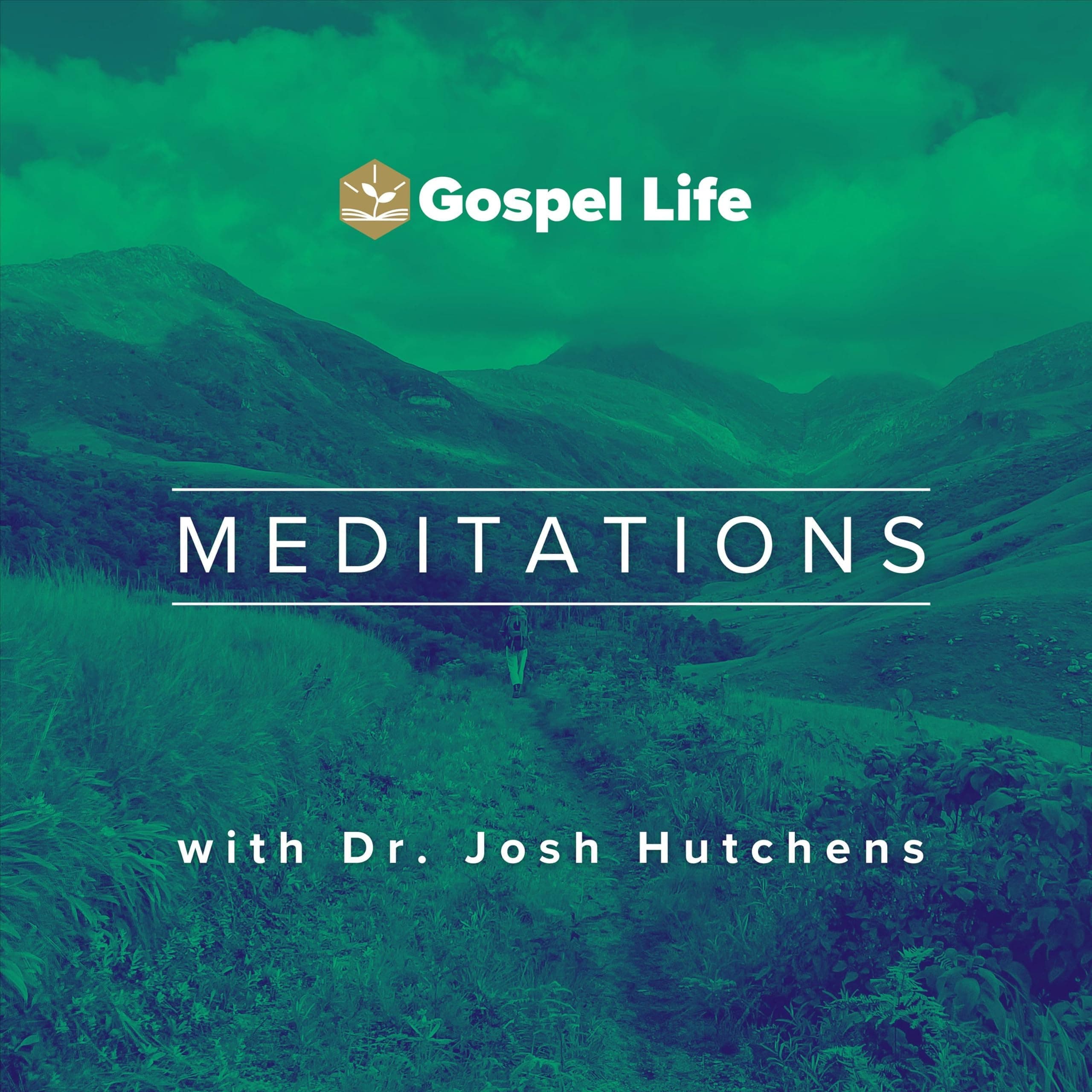 Meditations with Dr. Josh Hutchens | Gospel Life