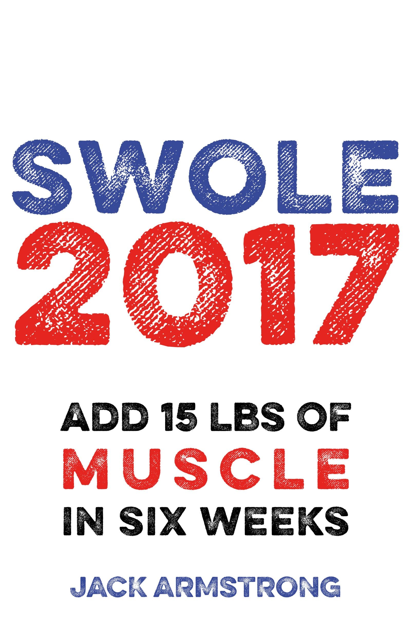 Super Swole: Add 15 lbs of Muscle in Six Weeks