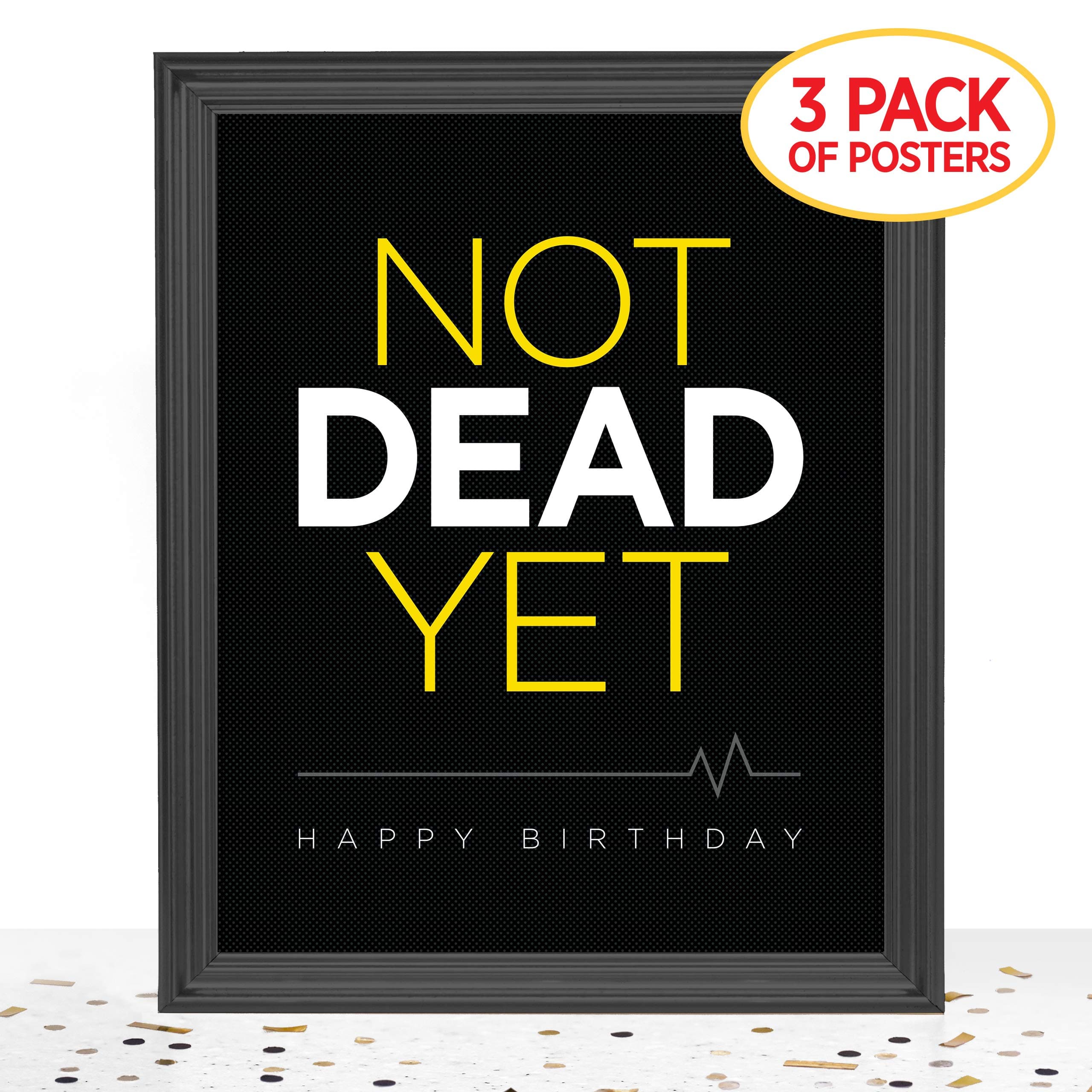Goodsite brands Not Dead Yet Funny Birthday Party Decorations for Men and Women | Includes 3 Posters | 8x10 Unframed | Happy Birthday Party Supplies for 30th, 40th, or 50th Birthday