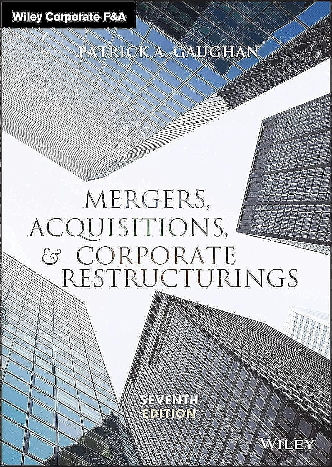 Mergers, Acquisitions, and Corporate Restructurings (Wiley Corporate F&A)