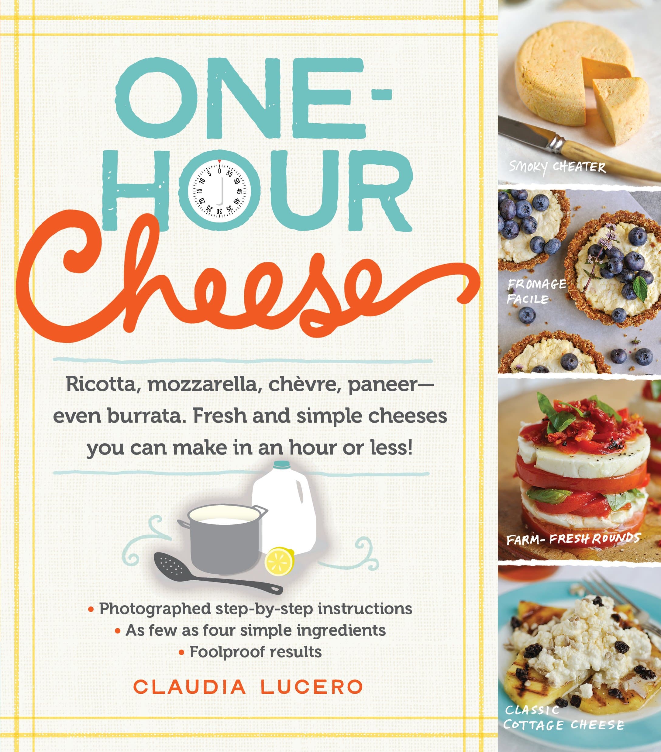 One-Hour Cheese: Ricotta, Mozzarella, Chèvre, Paneer--Even Burrata. Fresh and Simple Cheeses You Can Make in an Hour or Less! Paperback – Illustrated, May 6, 2014