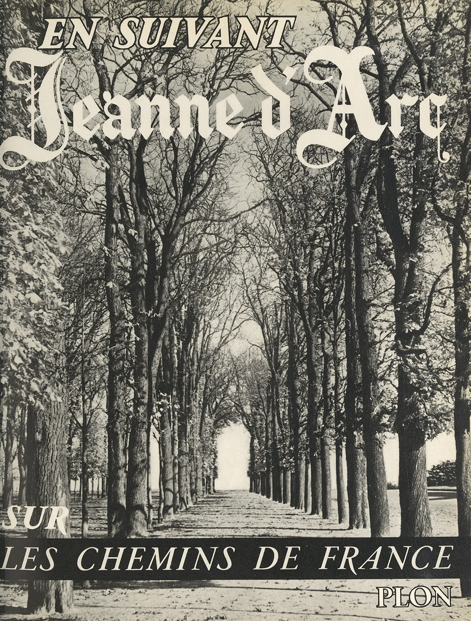 En suivant Jeanne d'Arc sur les chemins de France (French Edition)