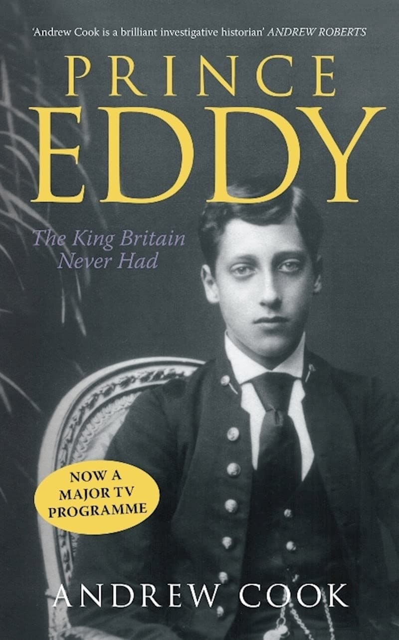 Prince Eddy: The King Britain Never Had (Revealing History)