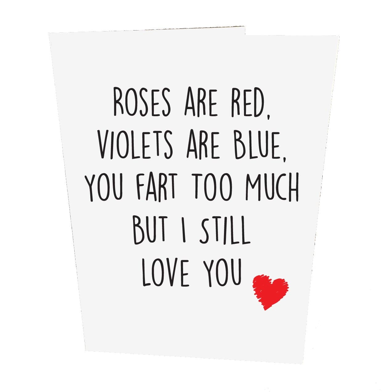 Roses are Red, Violets are Blue, You Fart Too Much But I Still Love You Valentines Day Card