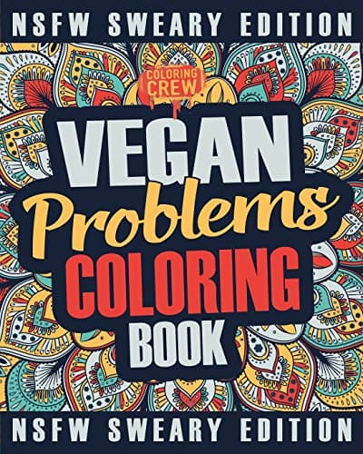 Vegan Coloring Book: A Sweary, Irreverent, Swear Word Vegan Coloring Book Gift Idea for Vegans: Volume 2 (Vegan Gifts)