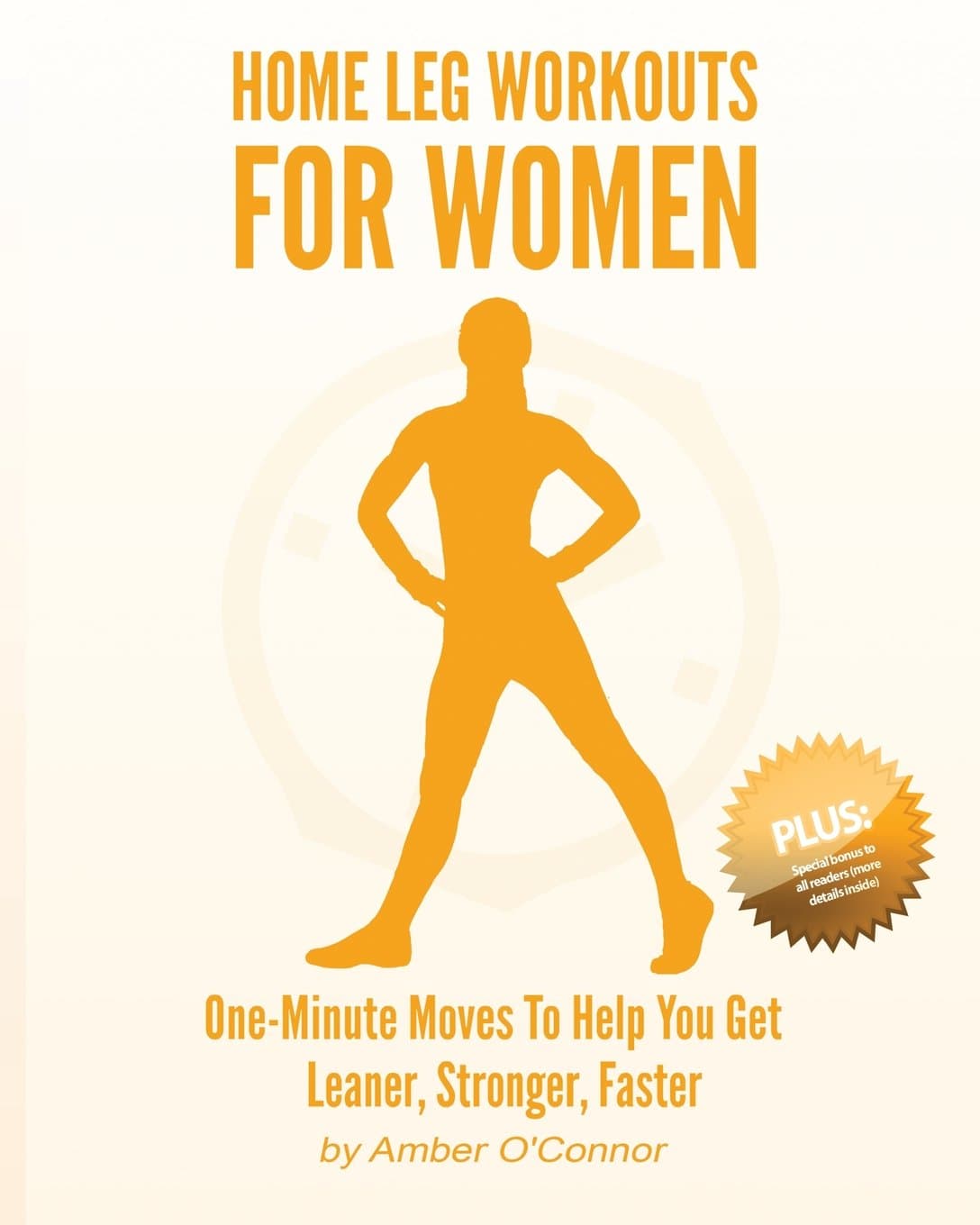 Home Leg Workouts for Women: One-Minute Moves to Help You Get Leaner, Stronger, Faster