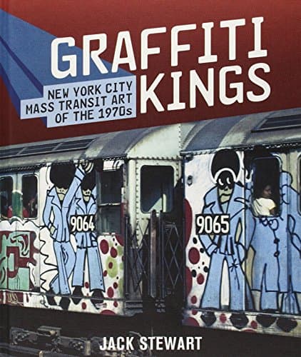 Graffiti Kings: New York City Mass Transit Art of the 1970s
