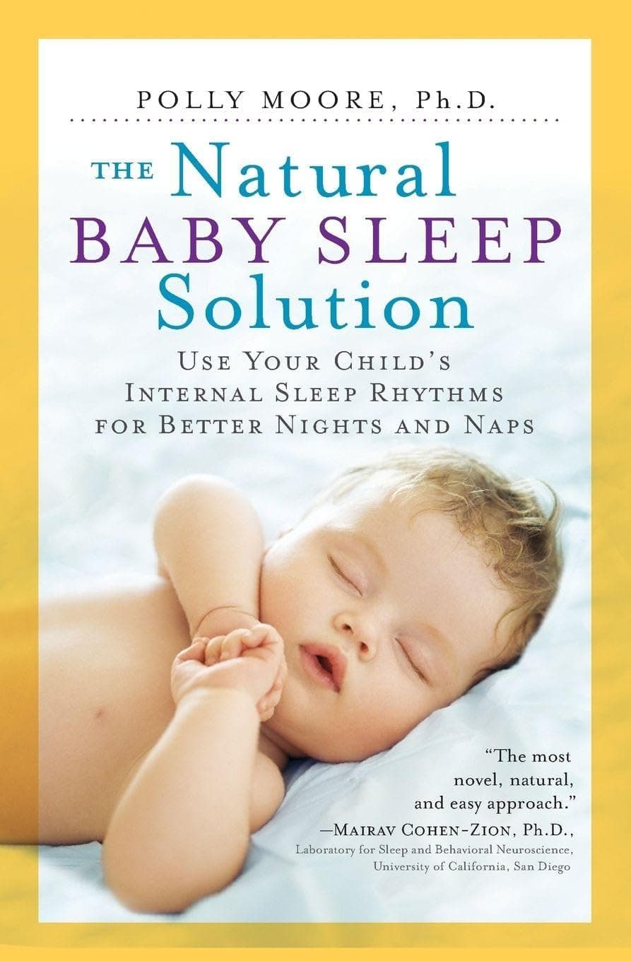 The Natural Baby Sleep Solution: Use Your Child's Internal Sleep Rhythms for Better Nights and Naps