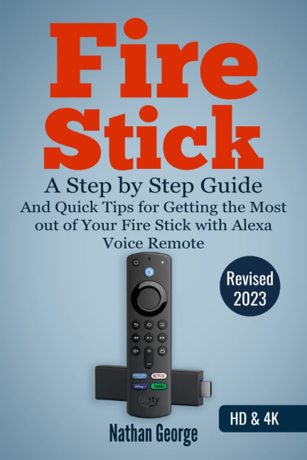 - Fire Stick: A Step by Step Guide and Quick Tips for Getting the Most out of Your Fire Stick with Alexa Voice Remote